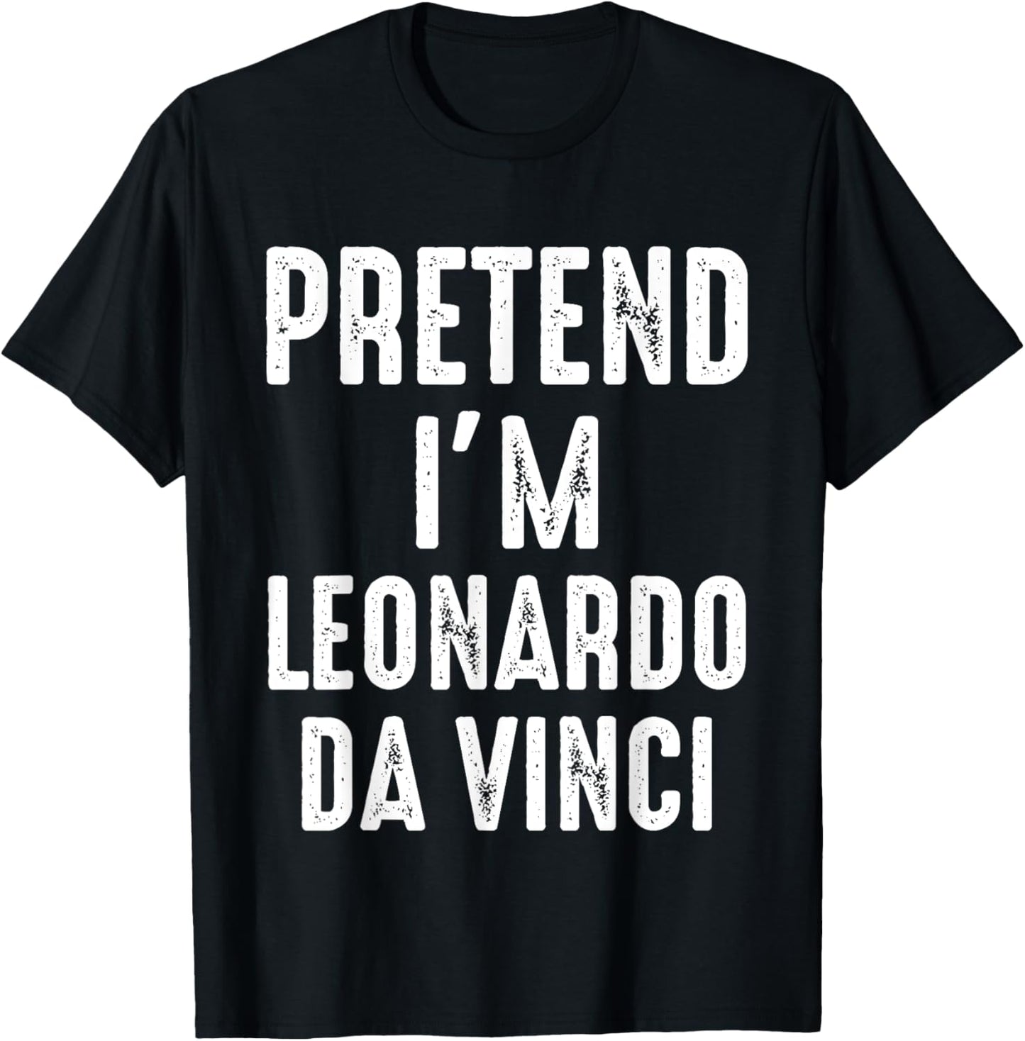 Pretend I'm Leonardo Da Vinci Matching Halloween Costume T-Shirt - T-Shirt | Black