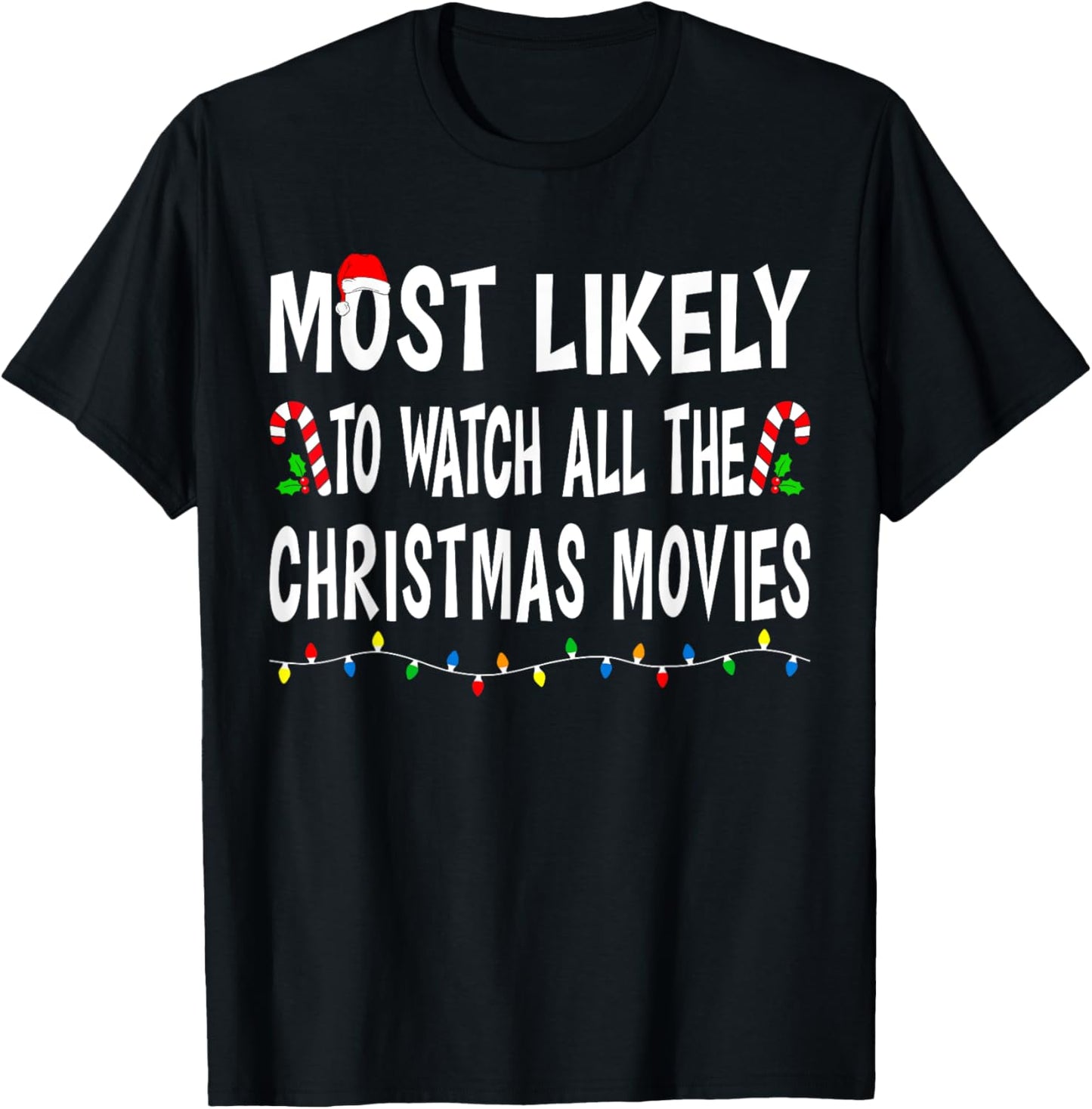 Most Likely To Watch All Christmas Movies Family Xmas Funny T-Shirt - T-Shirt | Black