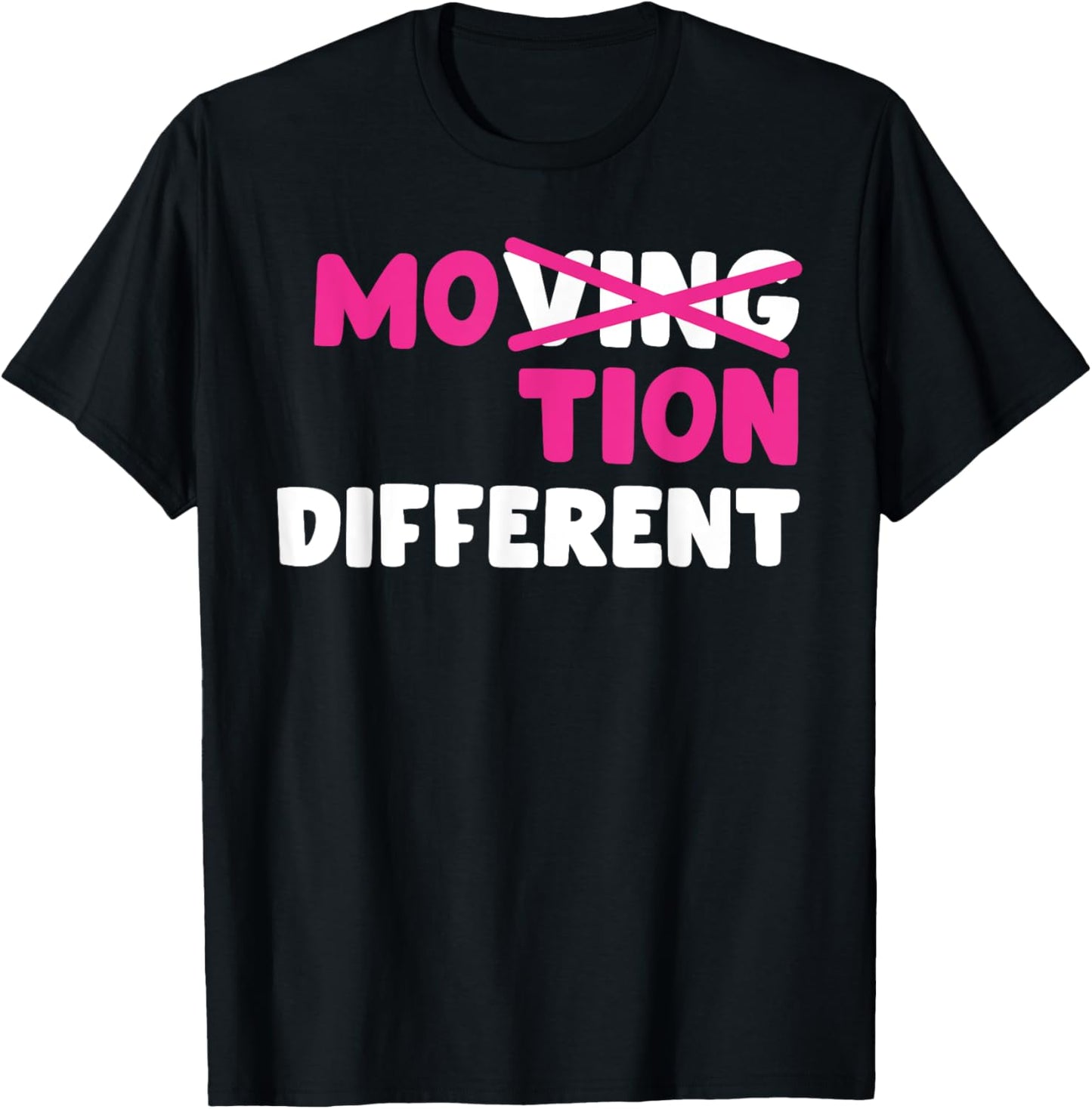 Moving Motion Different Funny Apparel T-Shirt - T-Shirt | Black