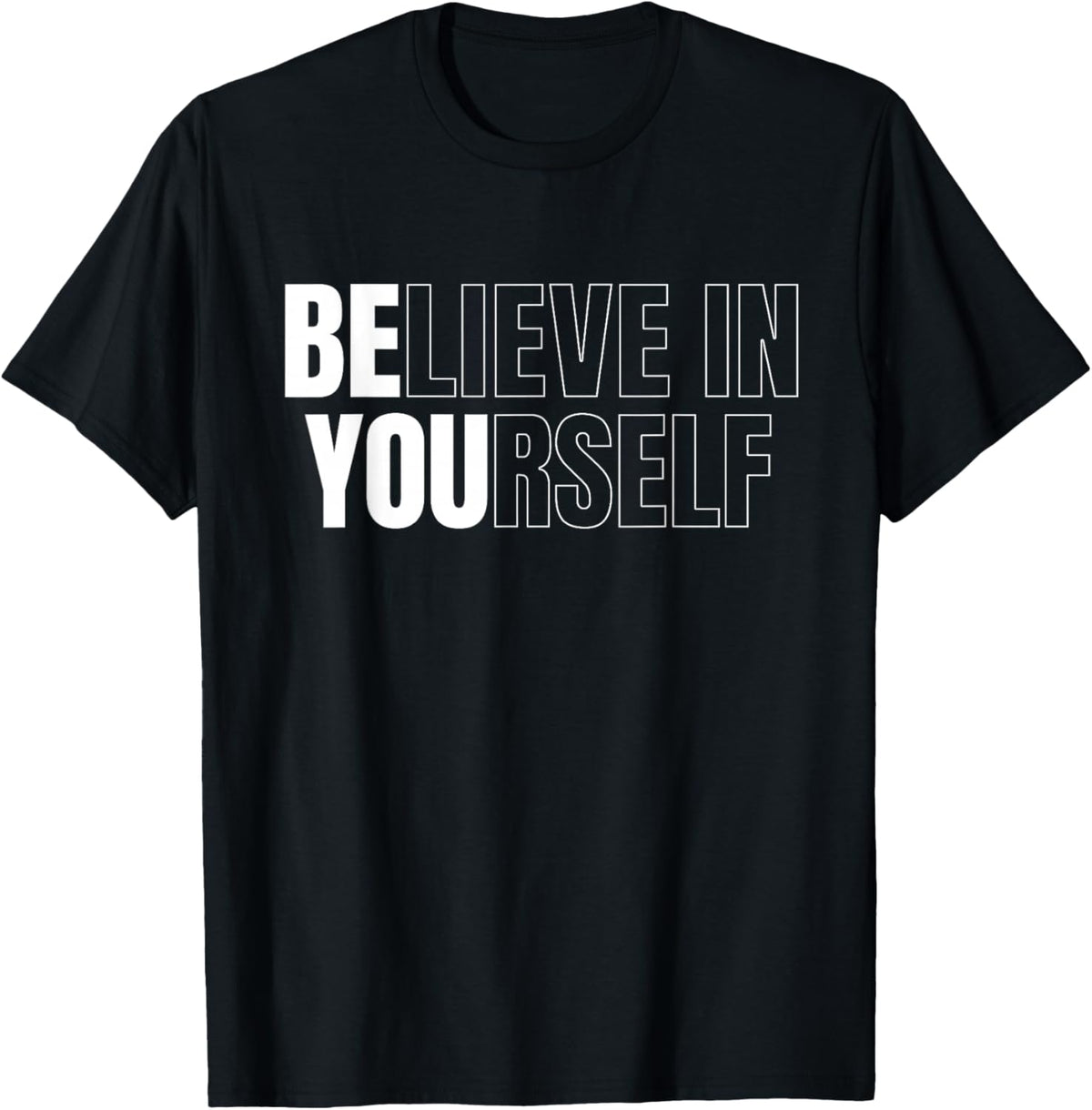 Be You Believe In Yourself Motivational Quote Inspiration T-Shirt - T-Shirt | Black
