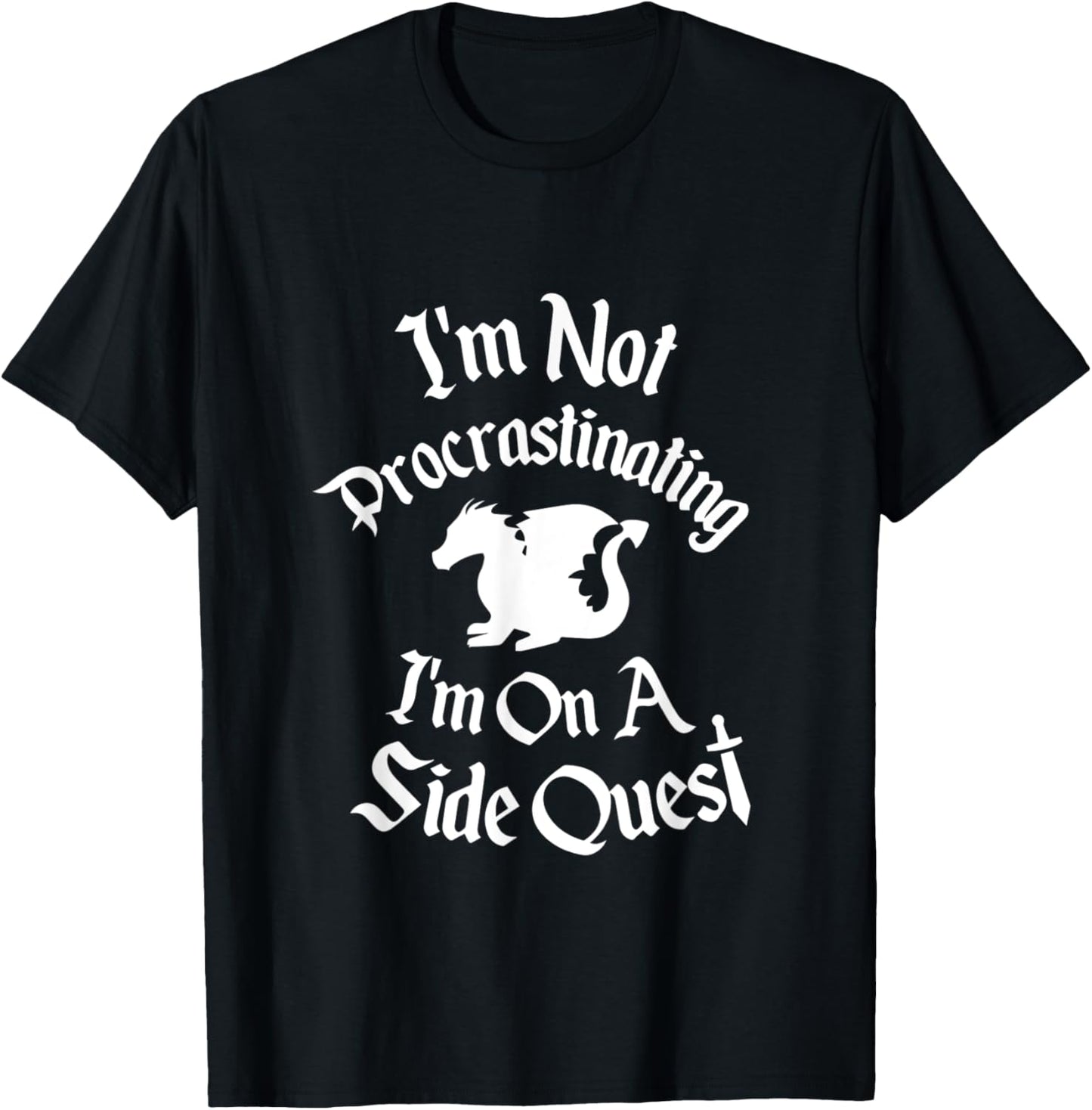 I'm Not Procrastinating, It's a Side Quest Funny RPG Gamer T-Shirt - T-Shirt | Black