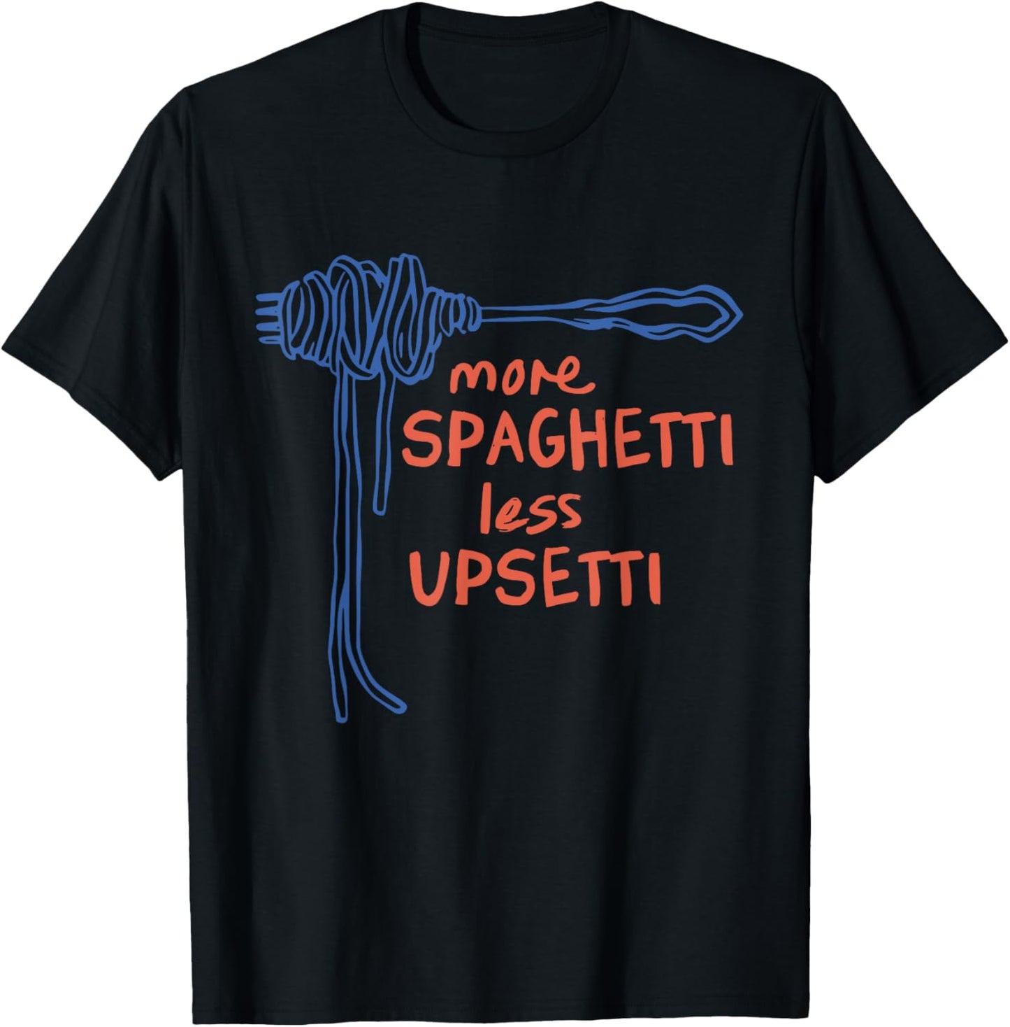 More Spaghetti Less Upsetti Funny T-Shirt - T-Shirt | Black
