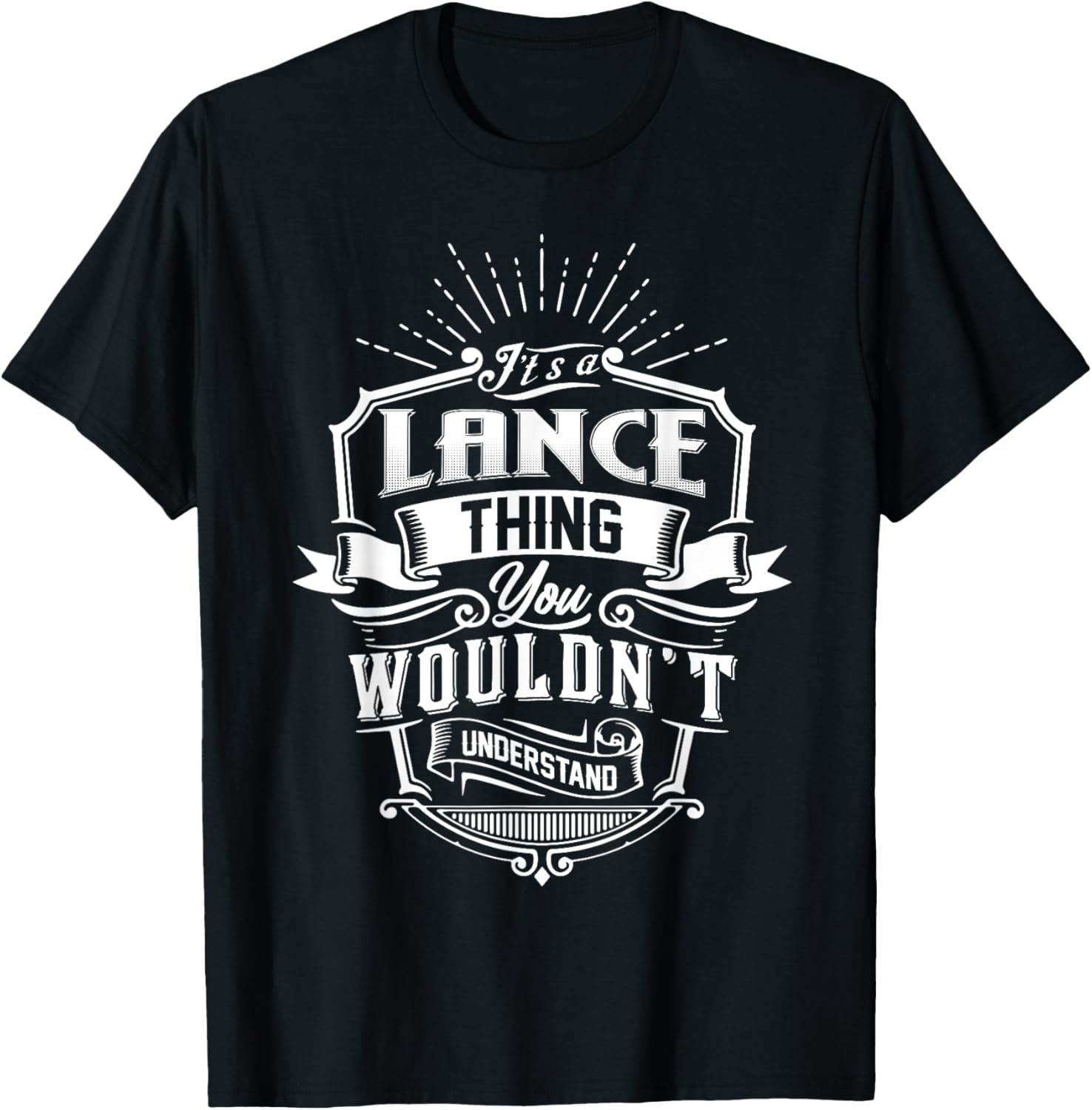 It's A LANCE Thing You Wouldn't Understand Name Vintage T-Shirt - T-Shirt | Black