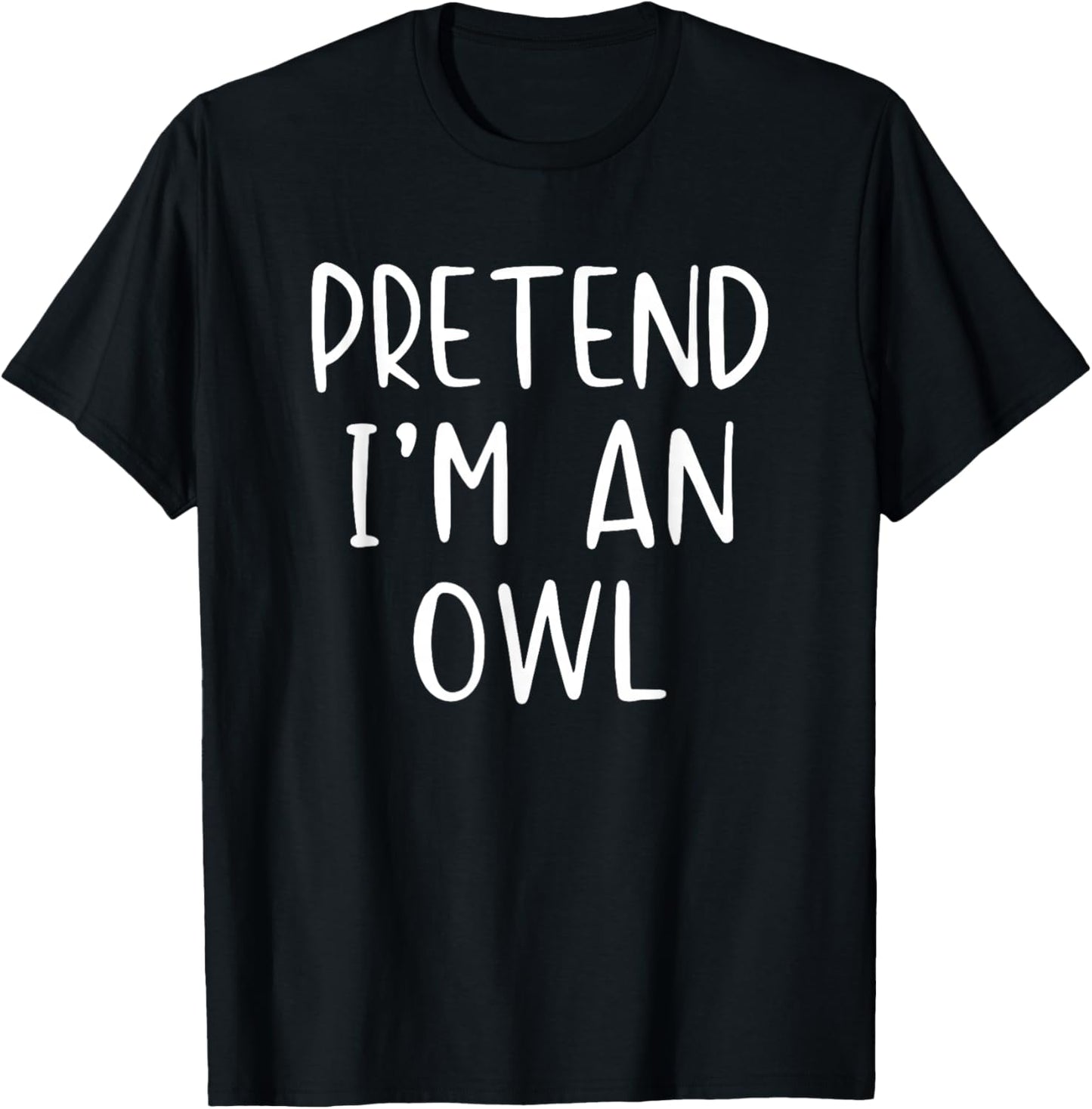 Pretend I'm Owl Costume Halloween Funny Simple Adult Kid T-Shirt - T-Shirt | Black
