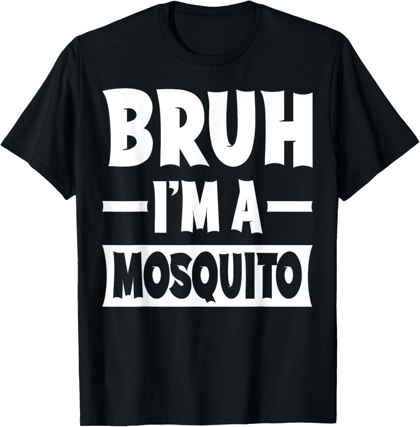 Bruh I'm A Mosquito Funny Lazy Halloween Costume Party T-Shirt - T-Shirt | Black