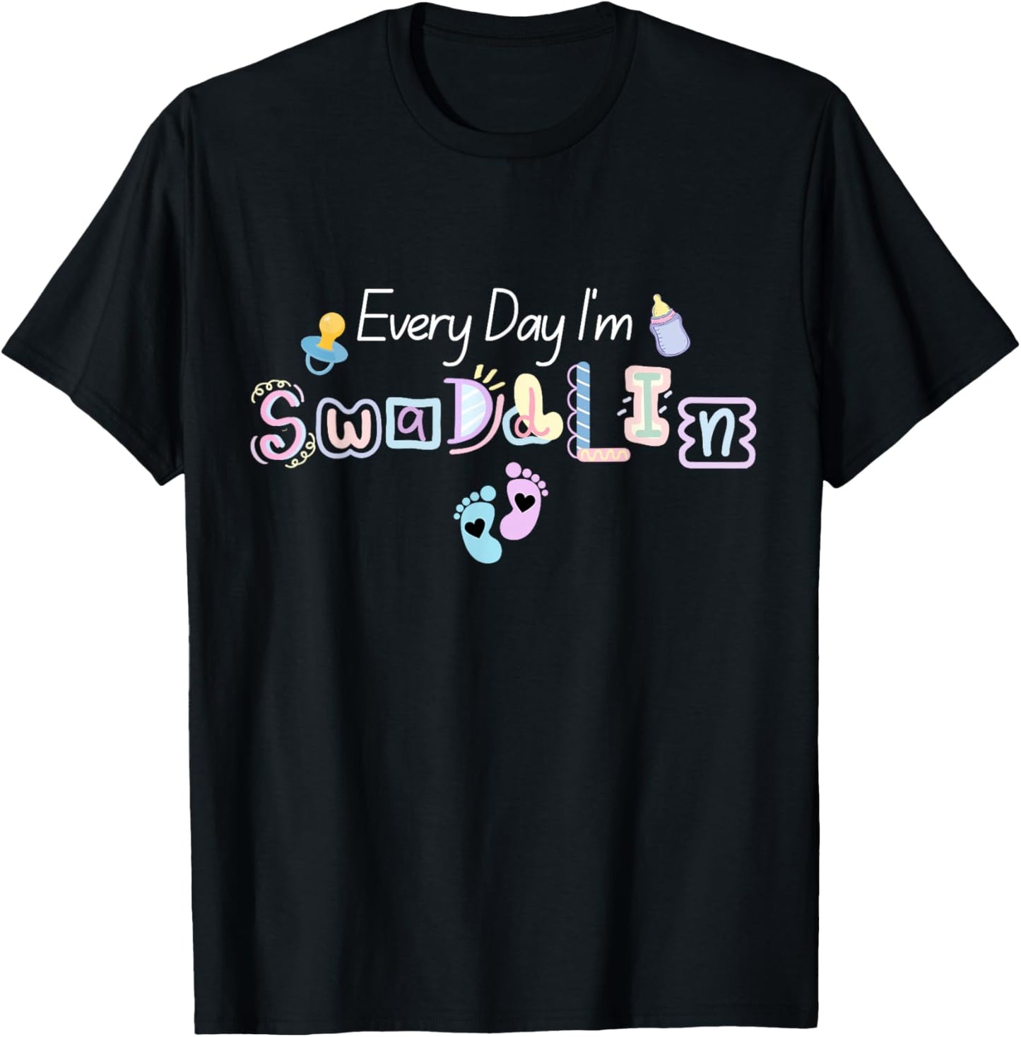 Everyday I'm Swaddling NICU Nurse Baby Mother and Mom Gifts T-Shirt - T-Shirt | Black