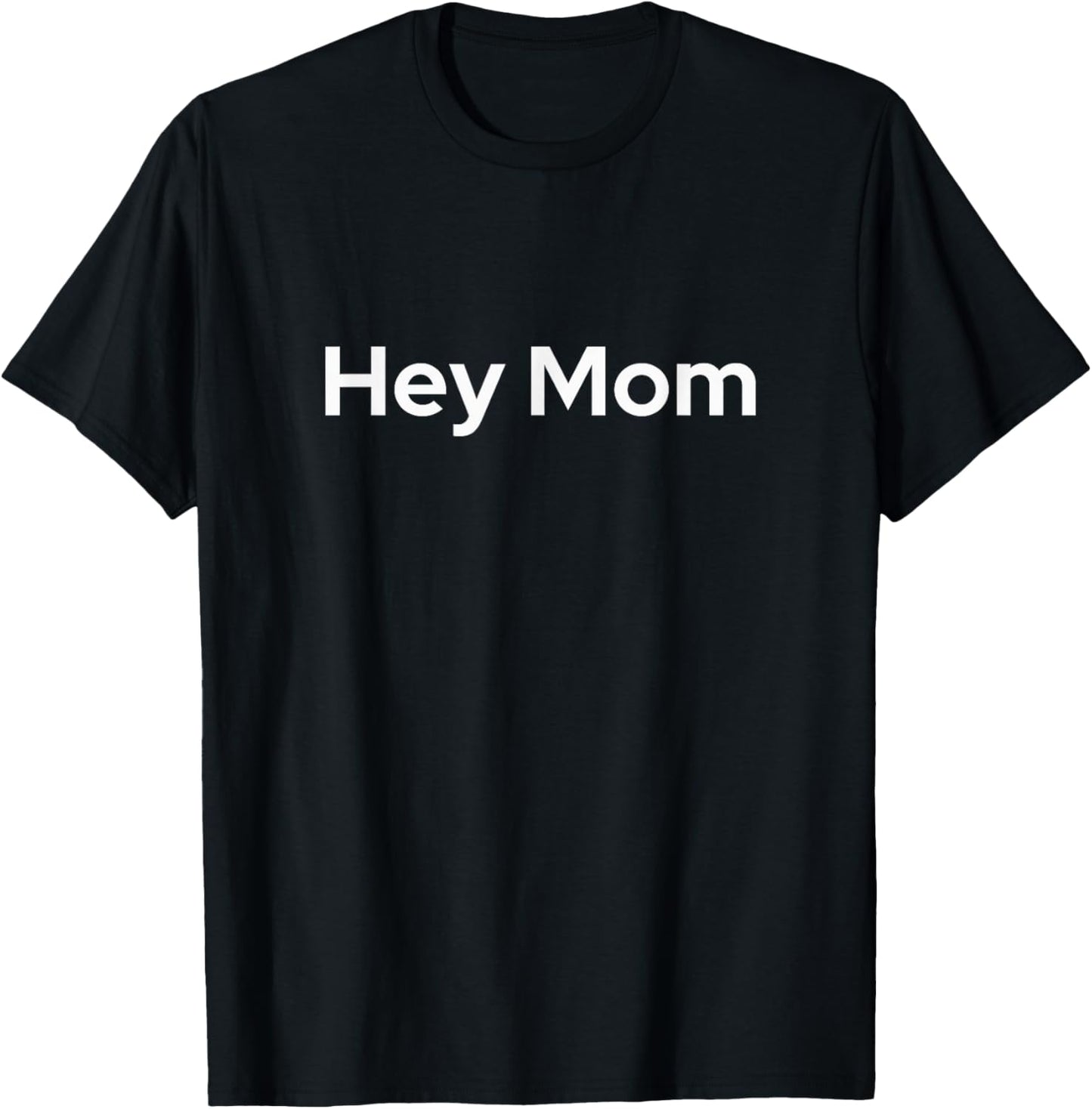 Hey Mom T-Shirt - T-Shirt | Black