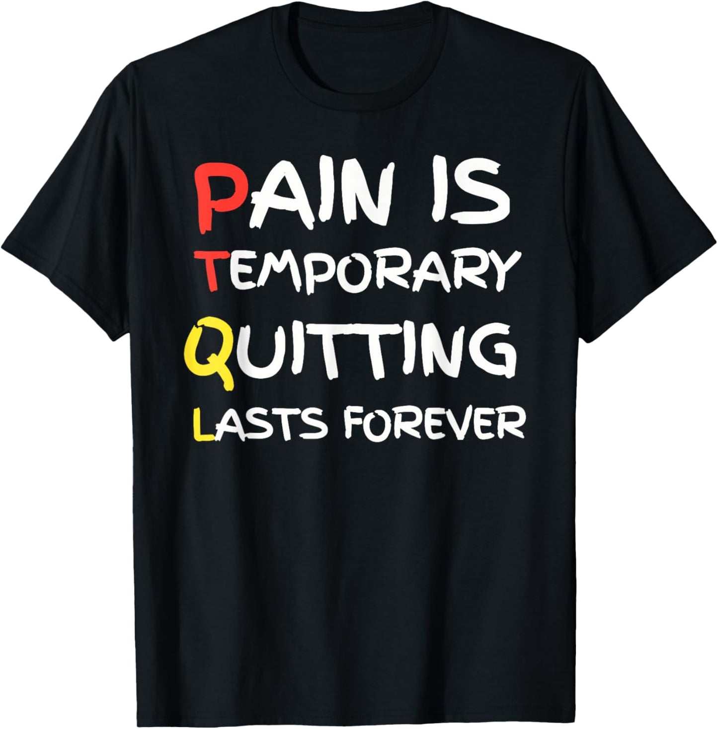 Pain Is Temporary Quitting Lasts Forever funny design T-Shirt - T-Shirt | Black