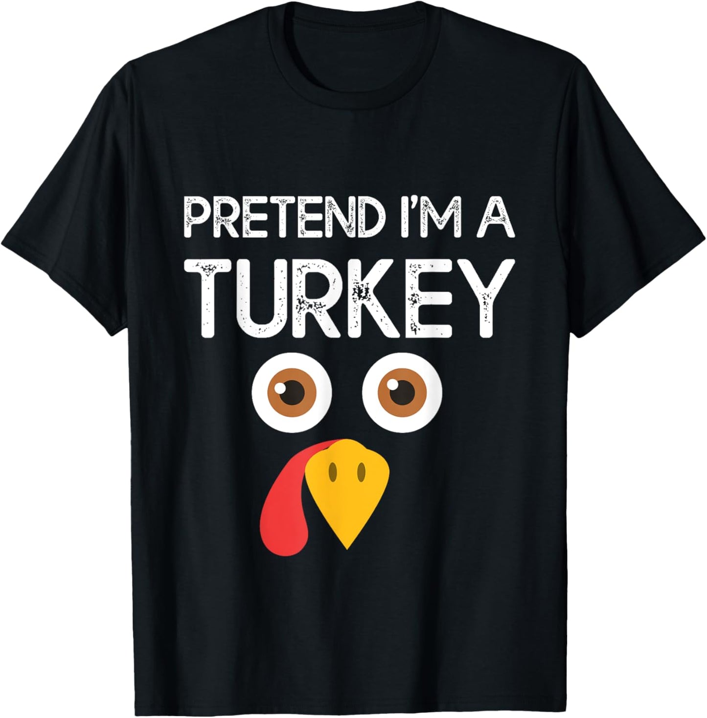 Pretend I'm a Turkey Funny Lazy Thanksgiving Humor T-Shirt - T-Shirt | Black