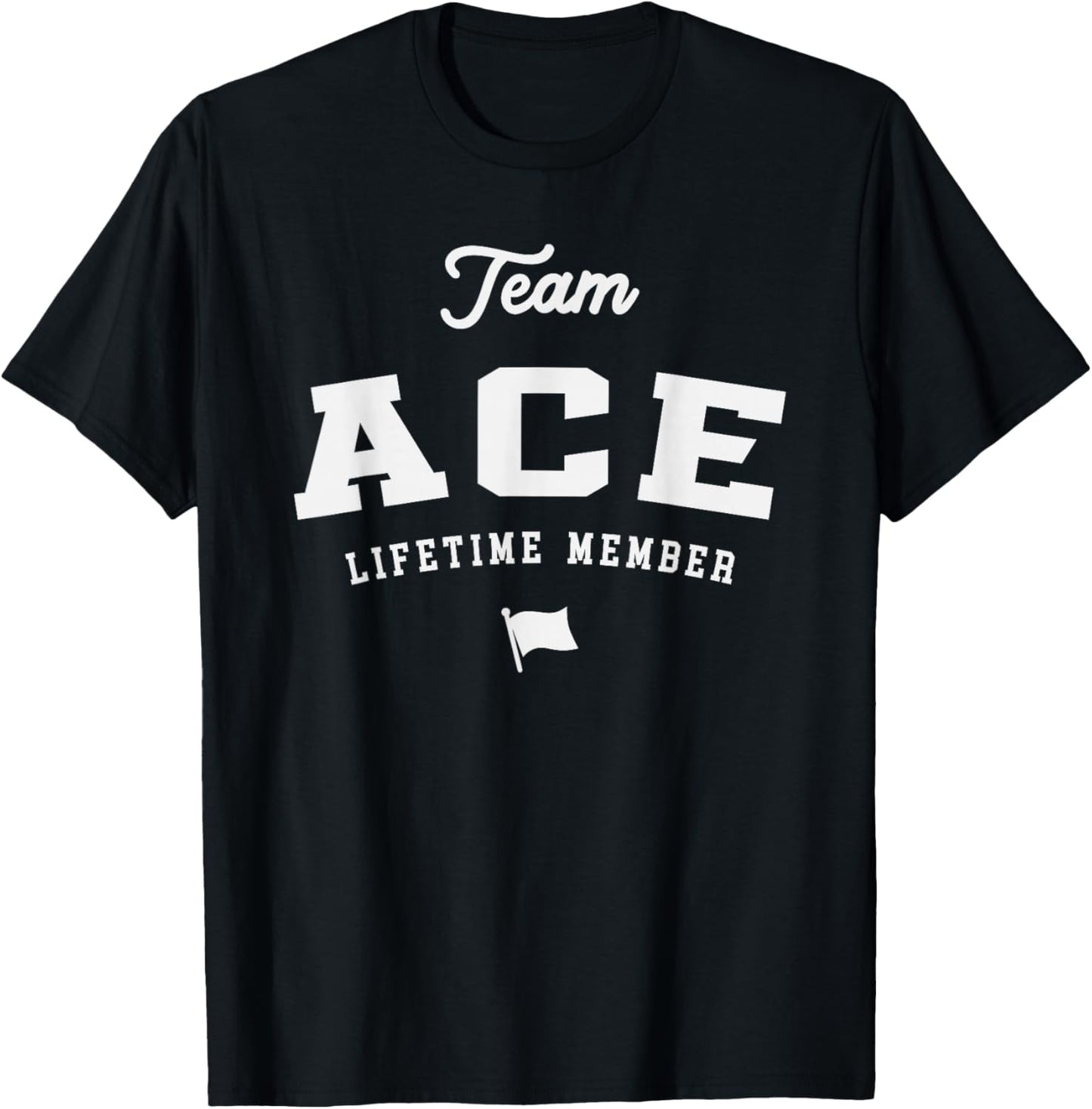 Team Ace Lifetime Member Funny Name Ace T-Shirt - T-Shirt | Black