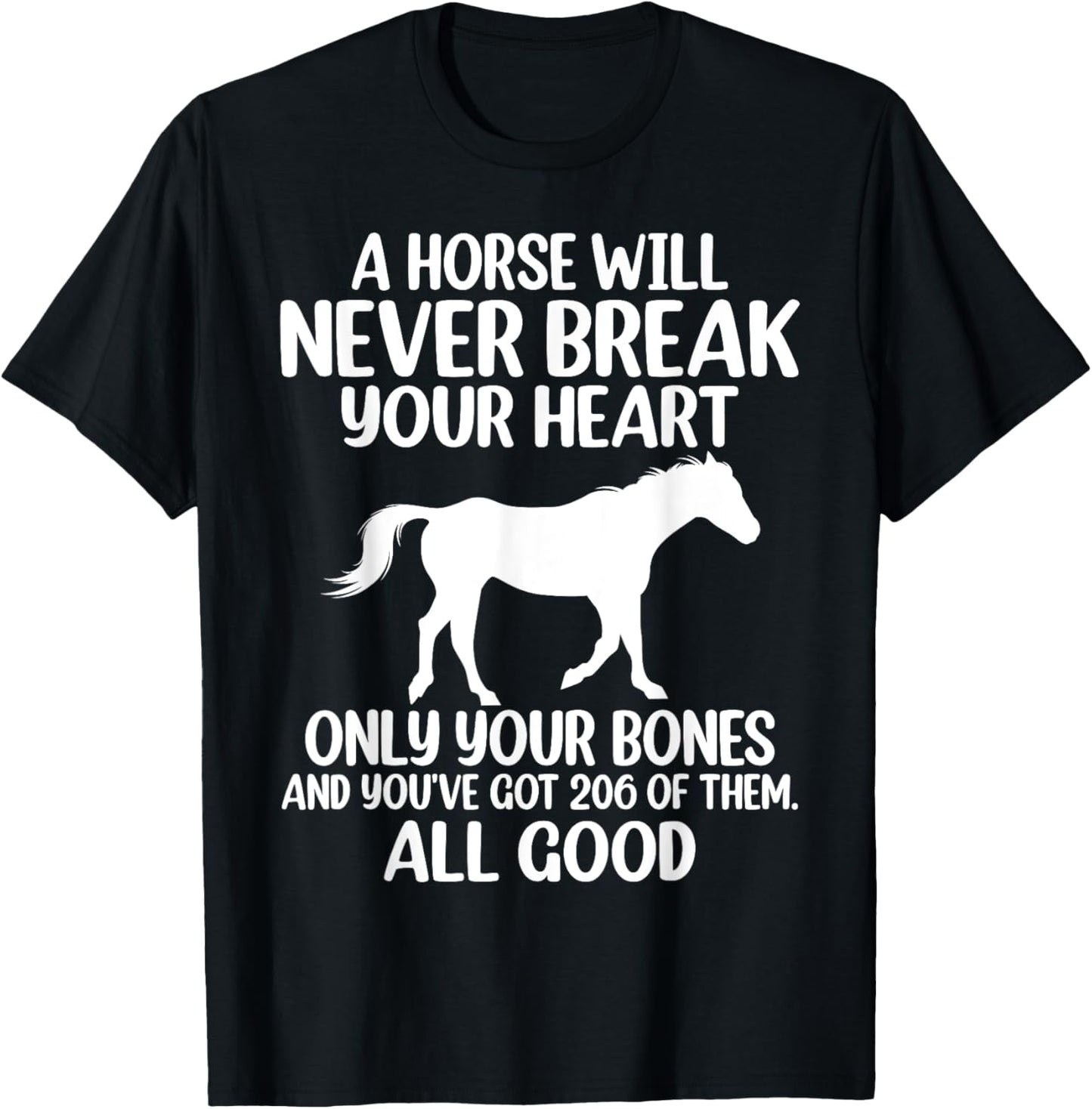 A Horse Will Never Break Your Heart Funny Novelty T-Shirt - T-Shirt | Black