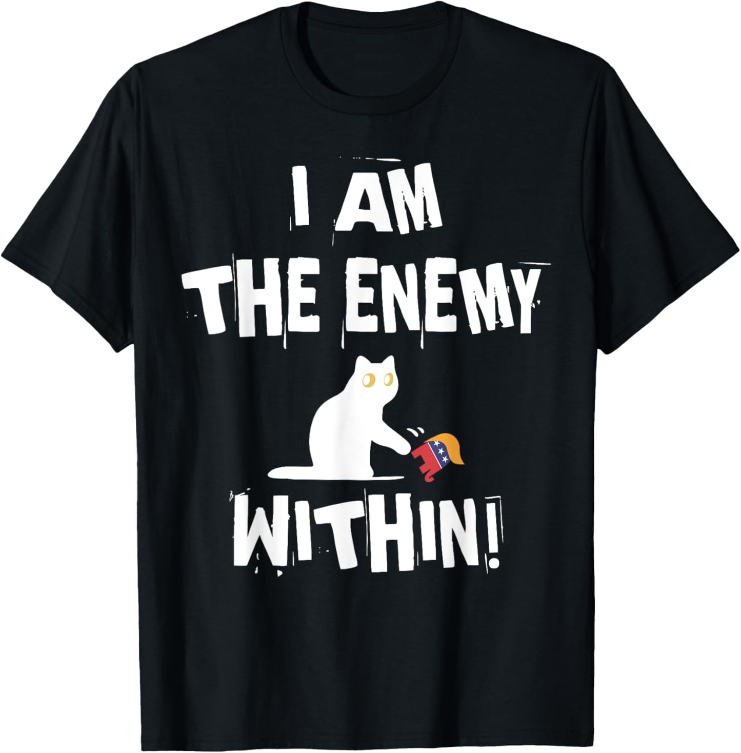 I'm The Enemy Within Funny Cat Republican Men Women T-Shirt - T-Shirt | Black