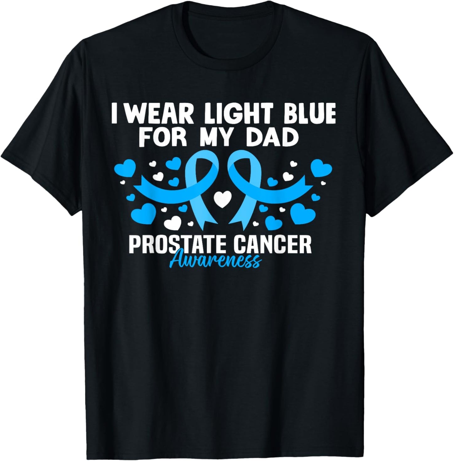 I wear Light Blue For My Dad Prostate cancer awareness T-Shirt - T-Shirt | Black