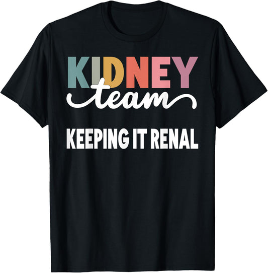 Keeping It Renal Dialysis Tech Kidney Team Nurse Kidney Pun T-Shirt - T-Shirt | Black