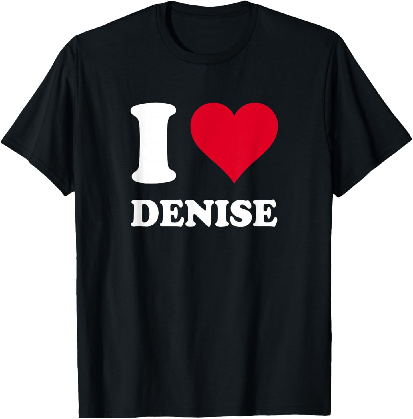 Red Heart I Love Denise T-Shirt - T-Shirt | Black