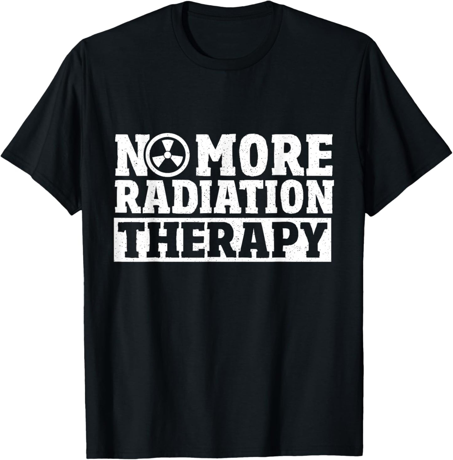 Radiation Cancer Chemo Oncology No More Radiation Therapy T-Shirt - T-Shirt | Black