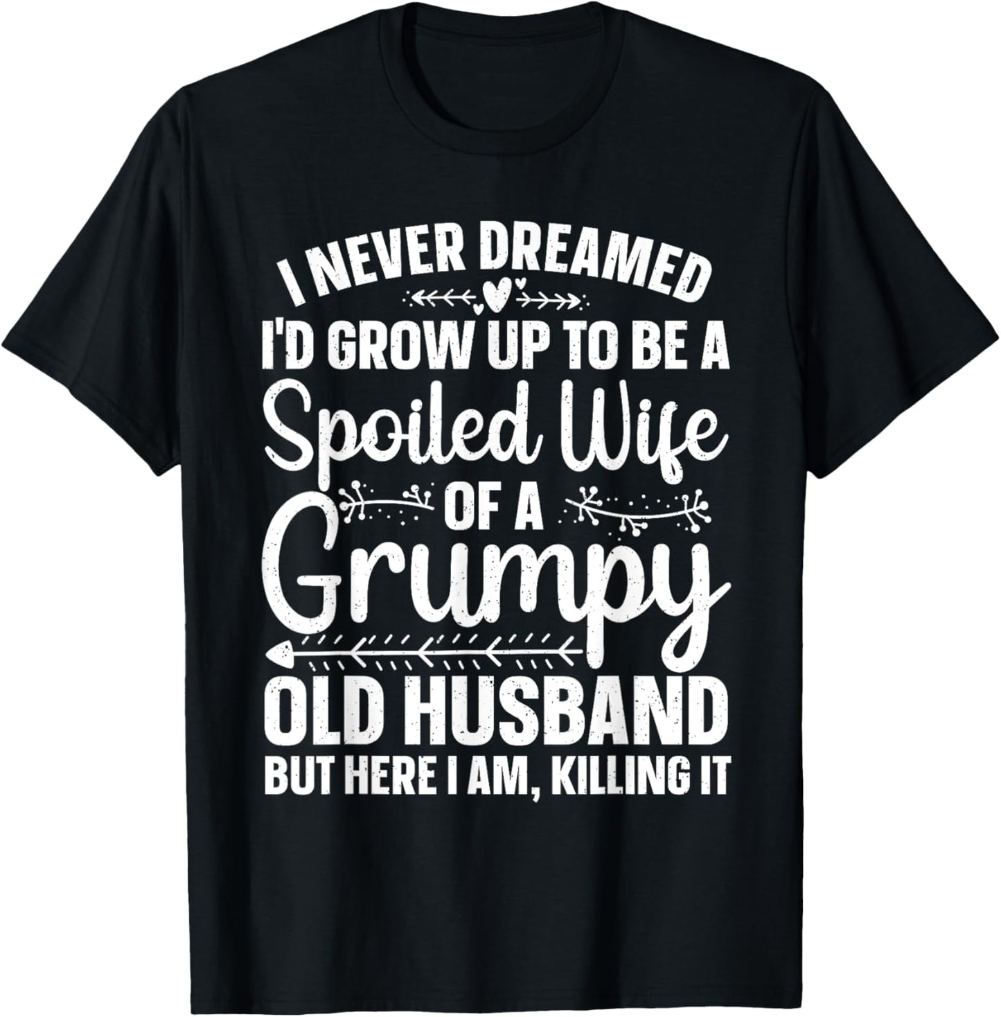 Funny Spoiled Wife Art Girls Grumpy Old Husband T-Shirt - T-Shirt | Black