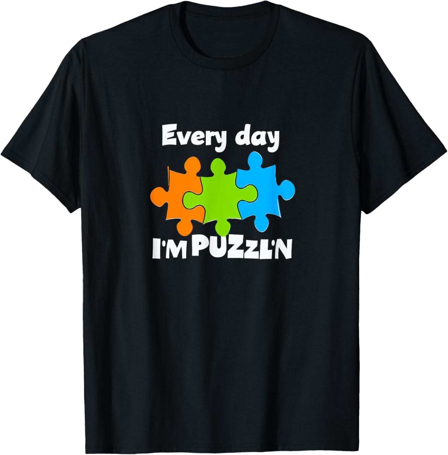 Puzzle Master Puzzler Everyday I'm Puzzl'n 09XM3J T-Shirt - T-Shirt | Black