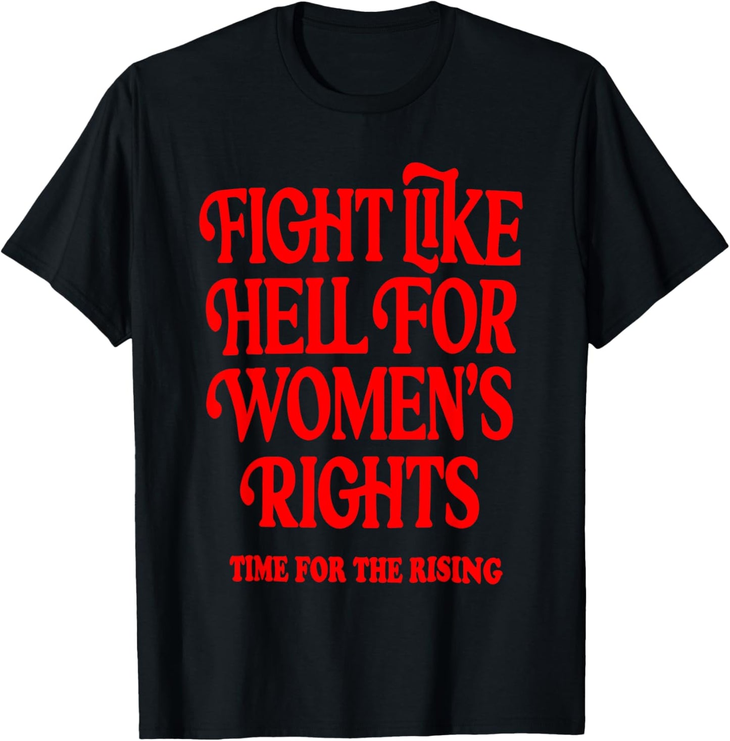 Fight Like Hell 's Right Time For The Rising T-Shirt - T-Shirt | Black