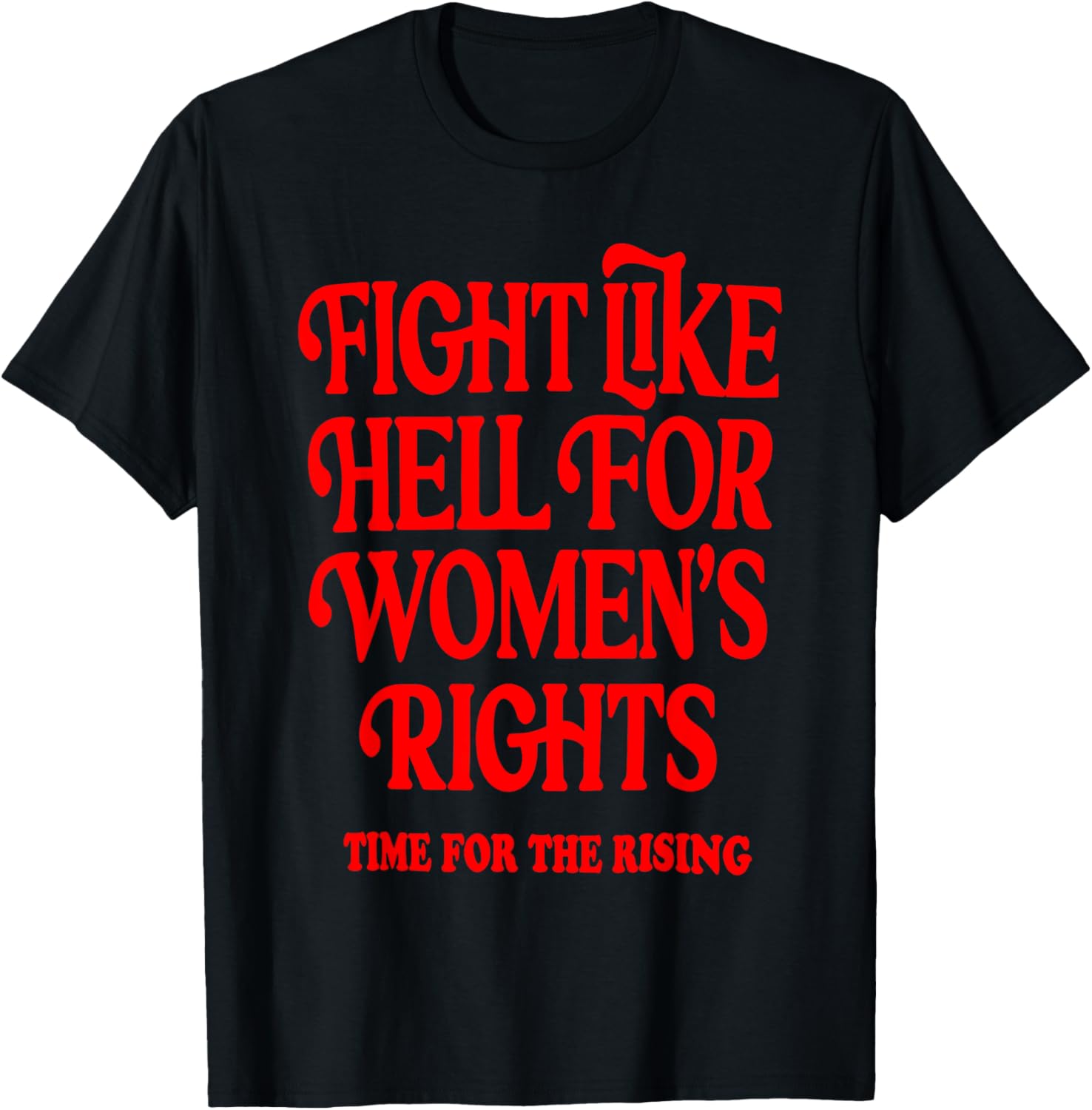 Fight Like Hell 's Right Time For The Rising T-Shirt - T-Shirt | Black