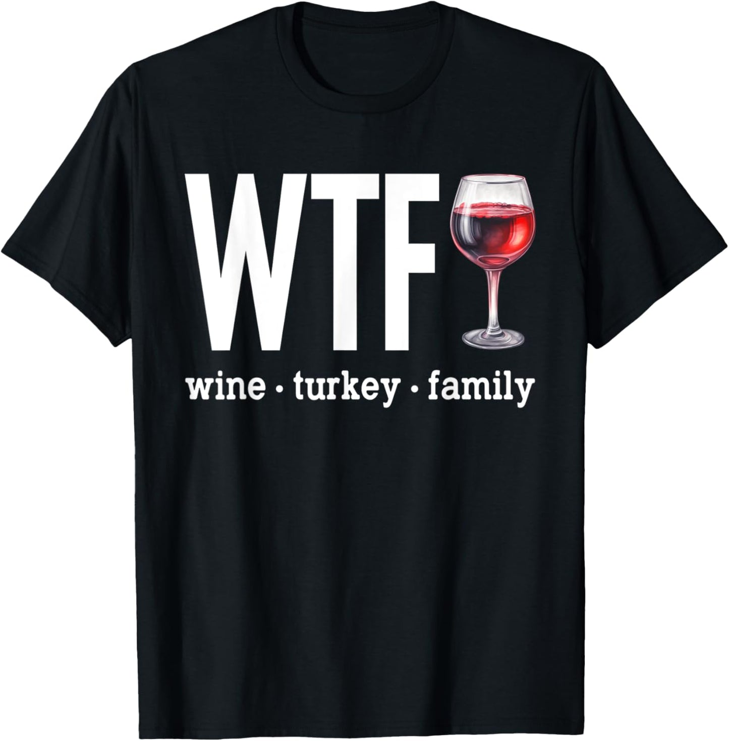 WTF Wine Turkey Family Shirt Funny Thanksgiving Men Women T-Shirt - T-Shirt | Black