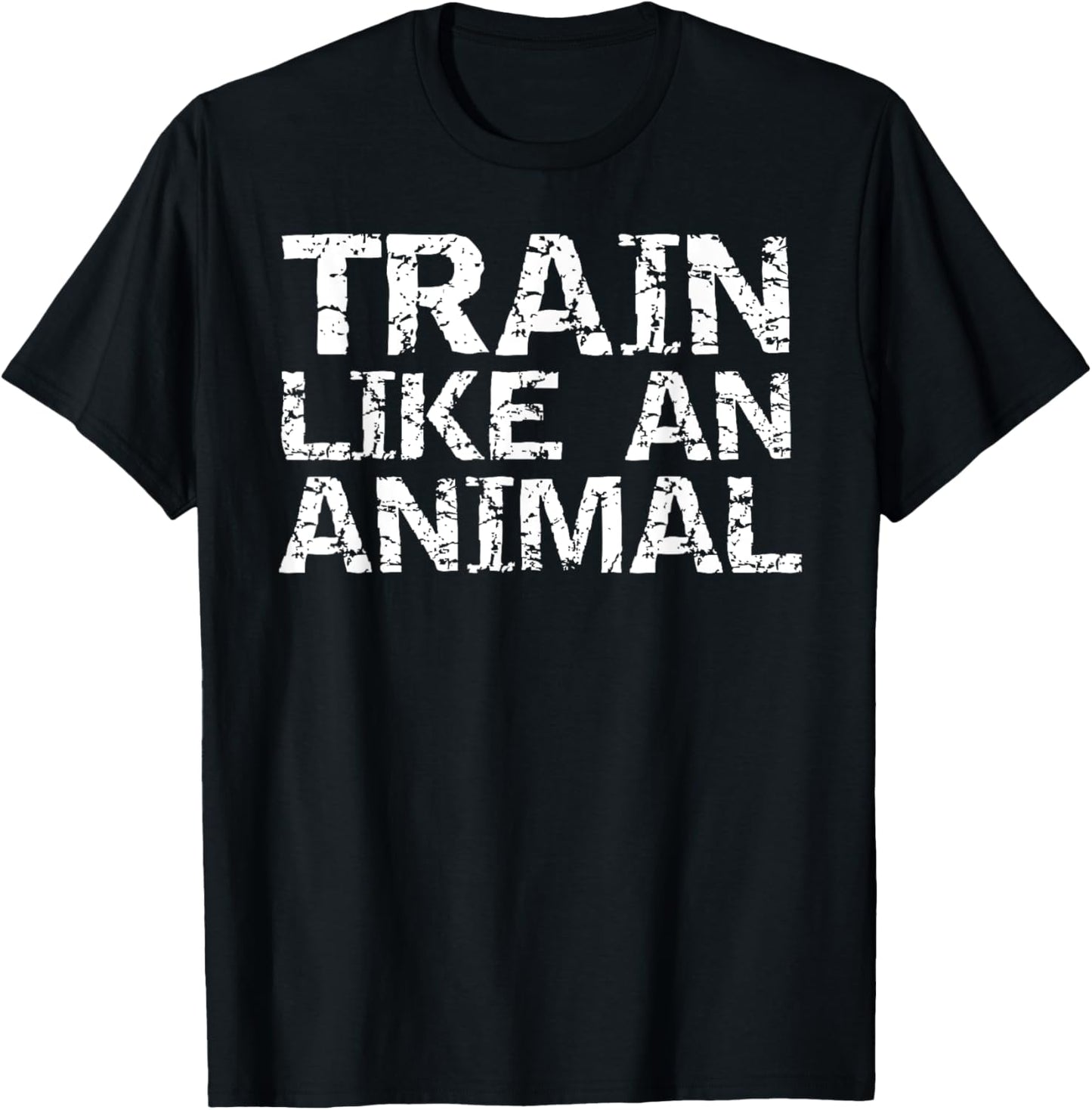 Weight Lifting Quote Gym Shirts Train Like an Animal T-Shirt - T-Shirt | Black