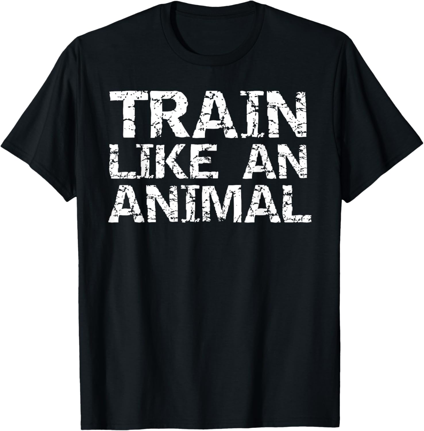 Weight Lifting Quote Gym Shirts Train Like an Animal T-Shirt - T-Shirt | Black