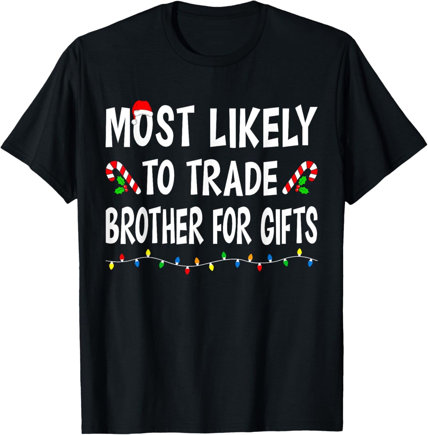 Most Likely To Trade Brother Gifts Funny Family Christmas T-Shirt - T-Shirt | Black