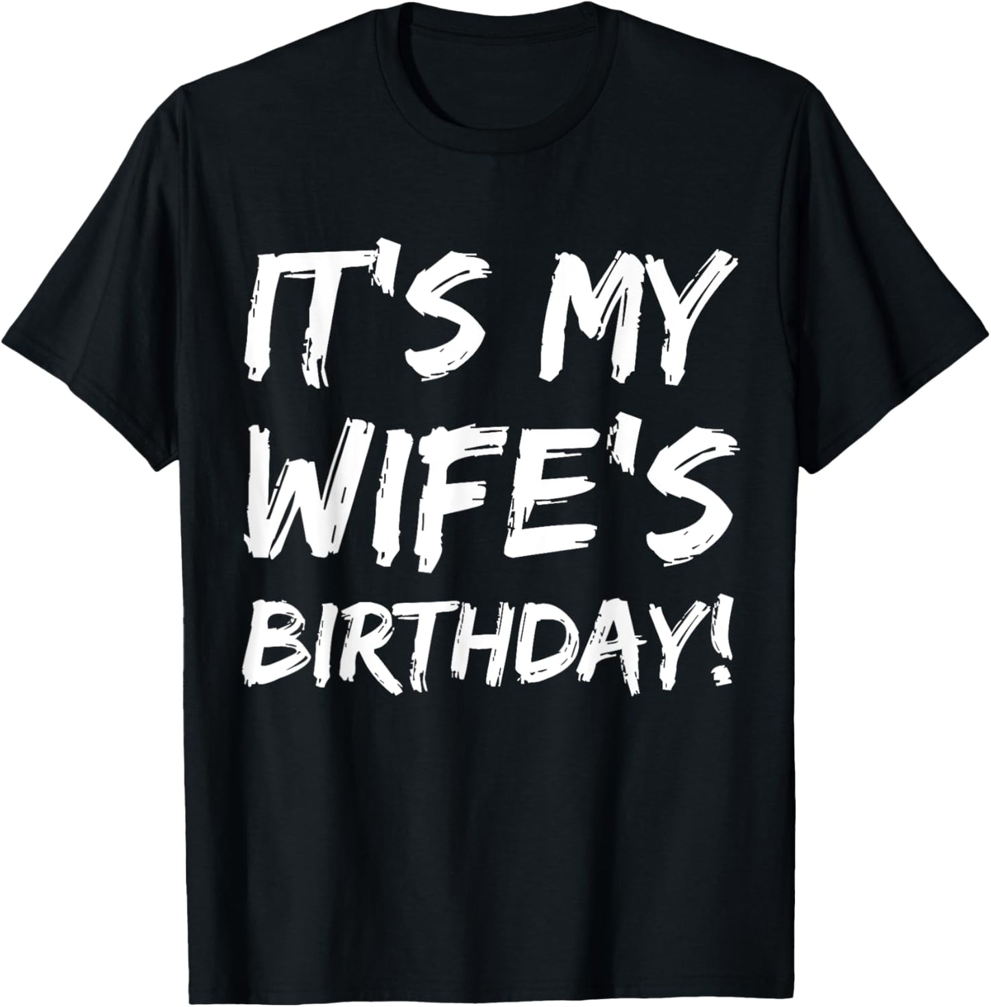 It's My Wife's Birthday Funny Bday Joke Husband Family T-Shirt - T-Shirt | Black