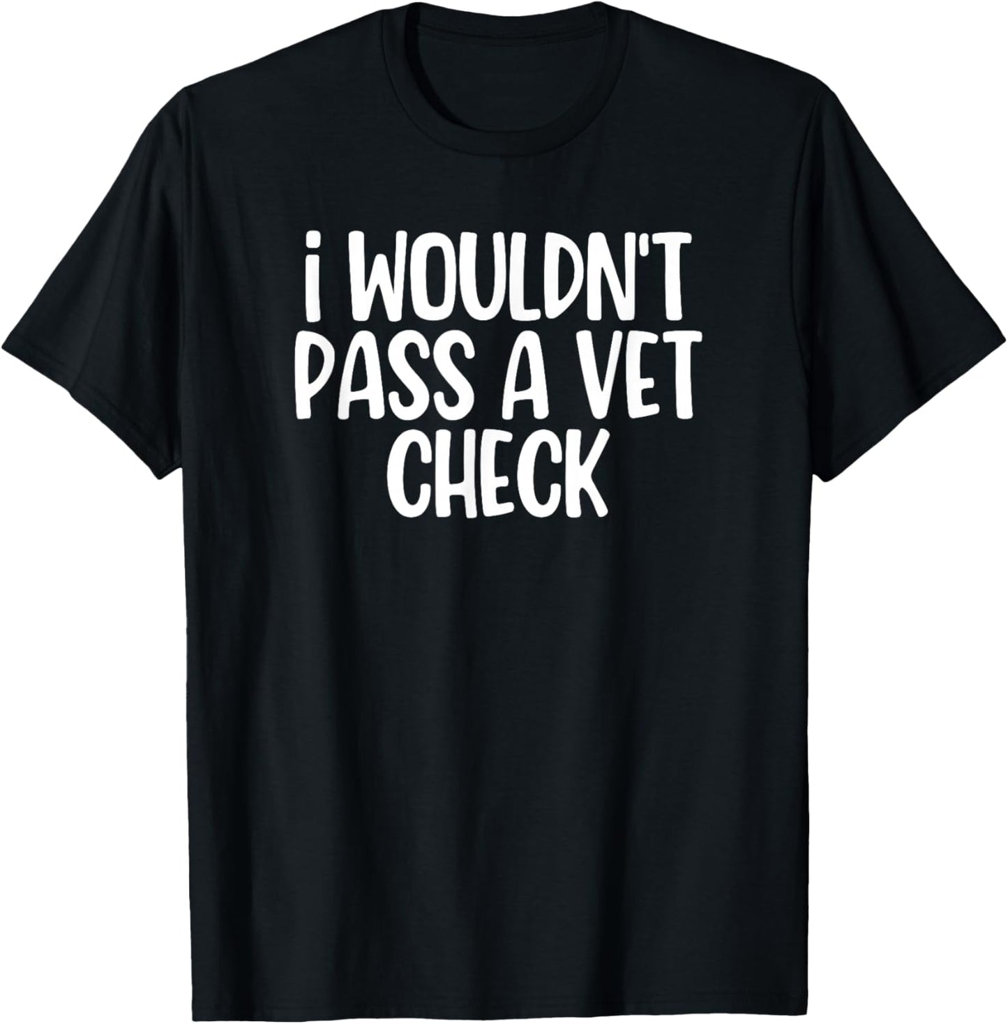 I Wouldn't Pass A Vet Check Retro Vintage T-Shirt - T-Shirt | Black