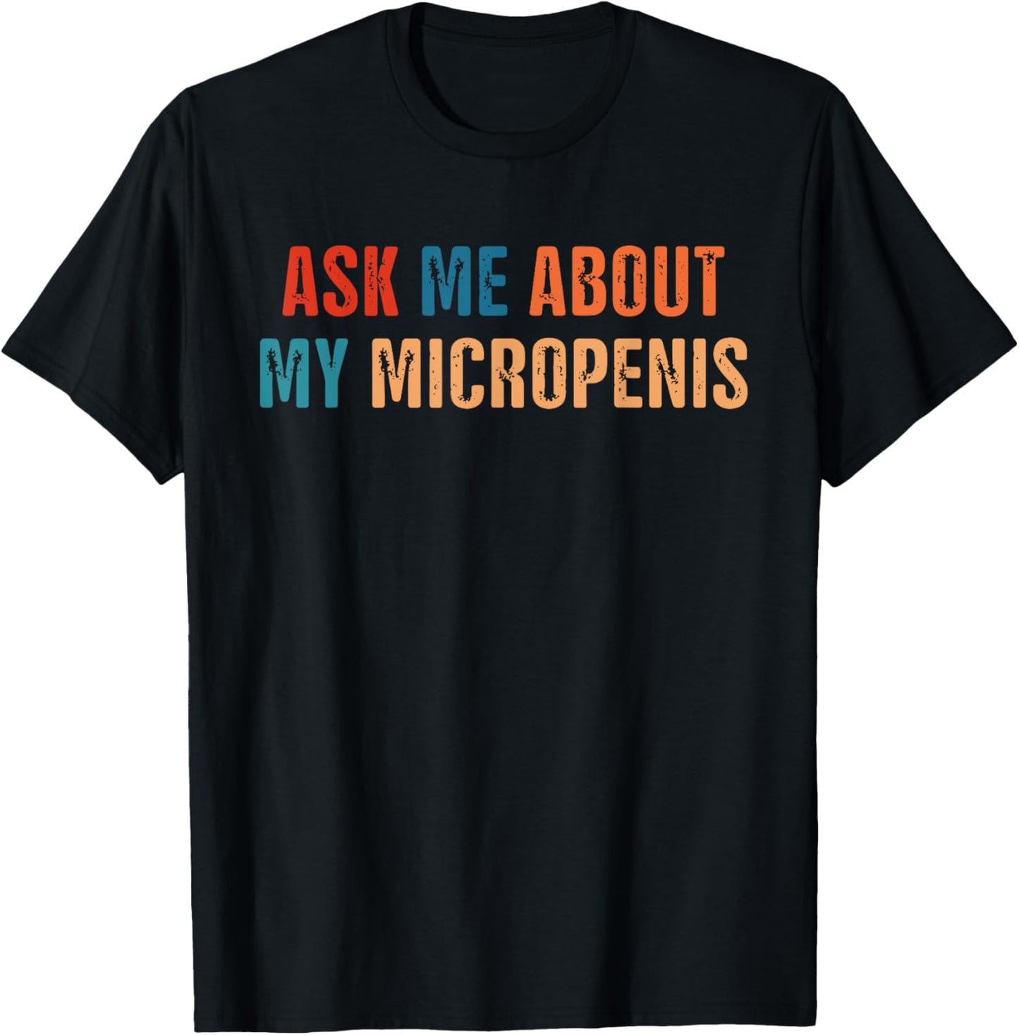 Ask Me About My Micropenis Vintage Quote T-Shirt - T-Shirt | Black