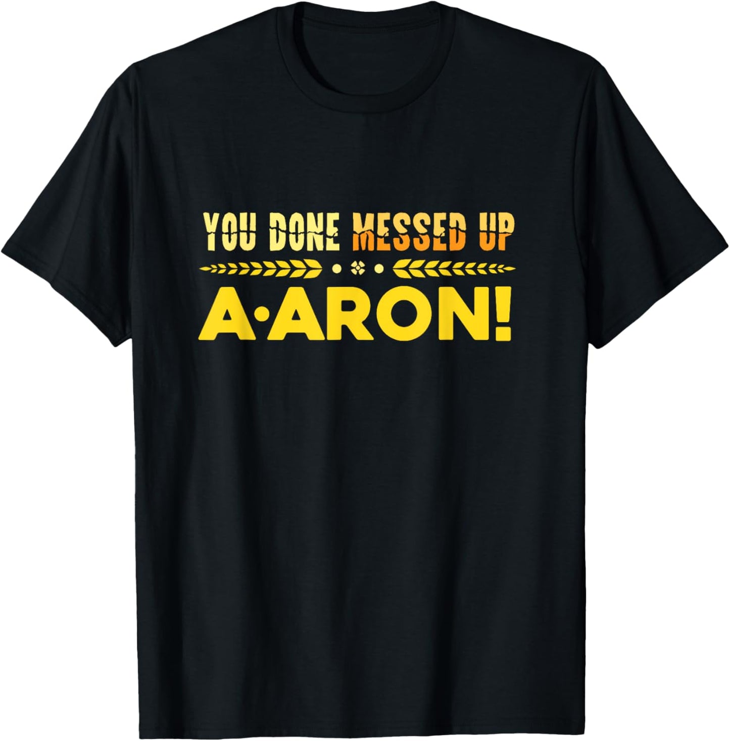 You Done Messed Up A-aron Substitute Teacher T-Shirt - T-Shirt | Black