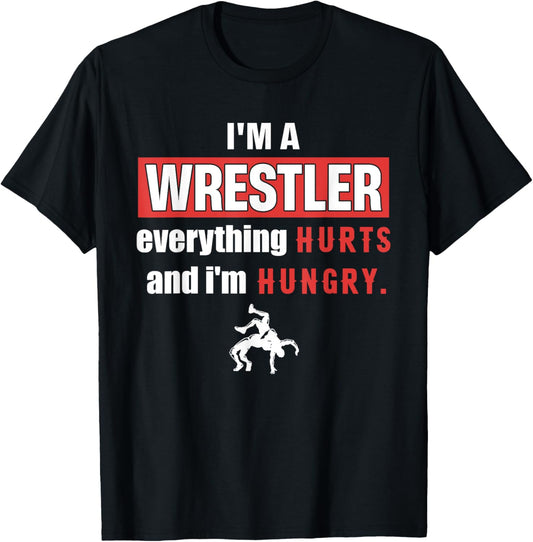 Funny I'm A Wrestler Everything Hurts And I'm Hungry T-Shirt - T-Shirt | Black