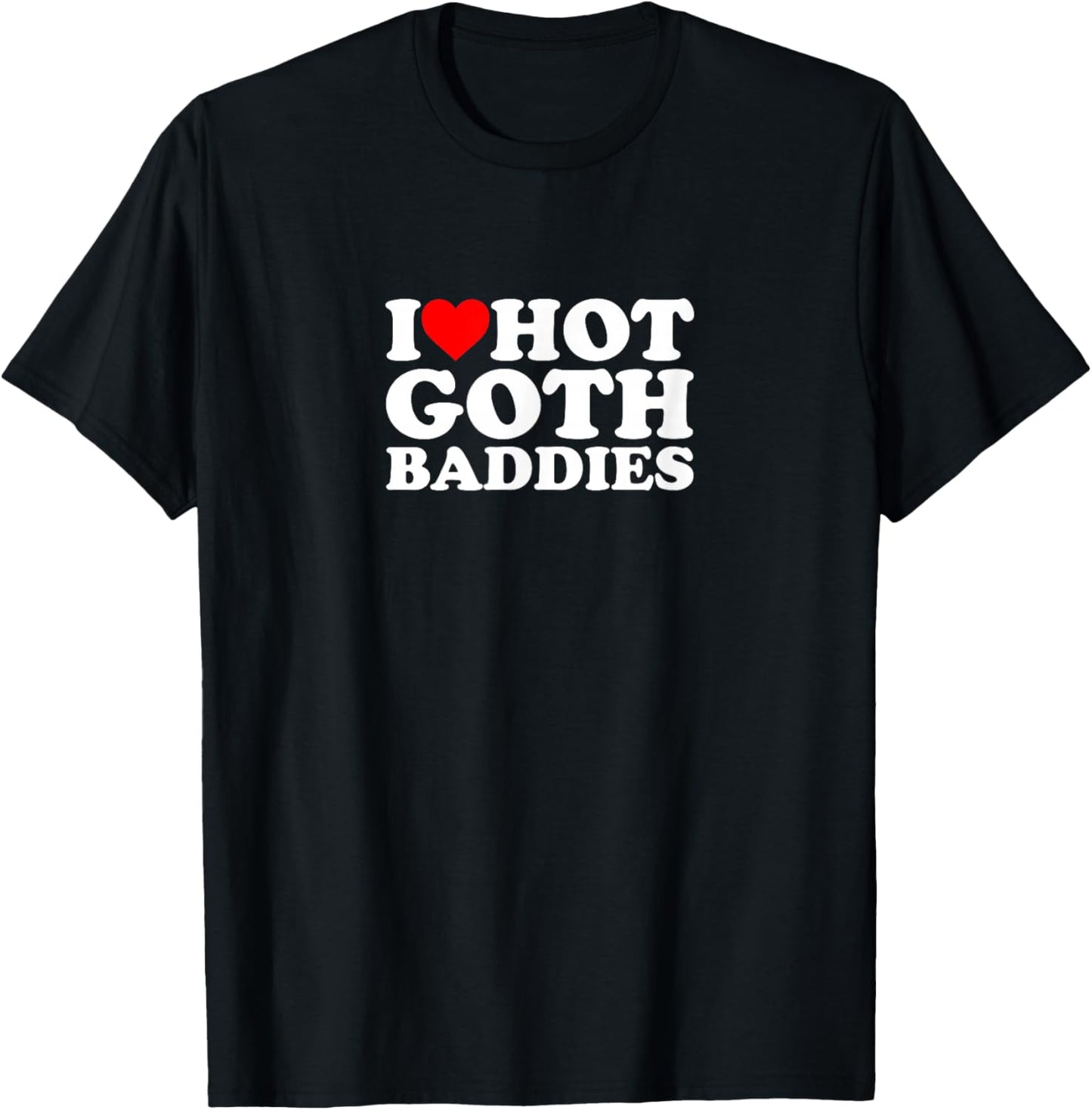 I Love Heart Goth Baddies Hot Emo Alt Dark Edgy Colored Hair T-Shirt - T-Shirt | Black