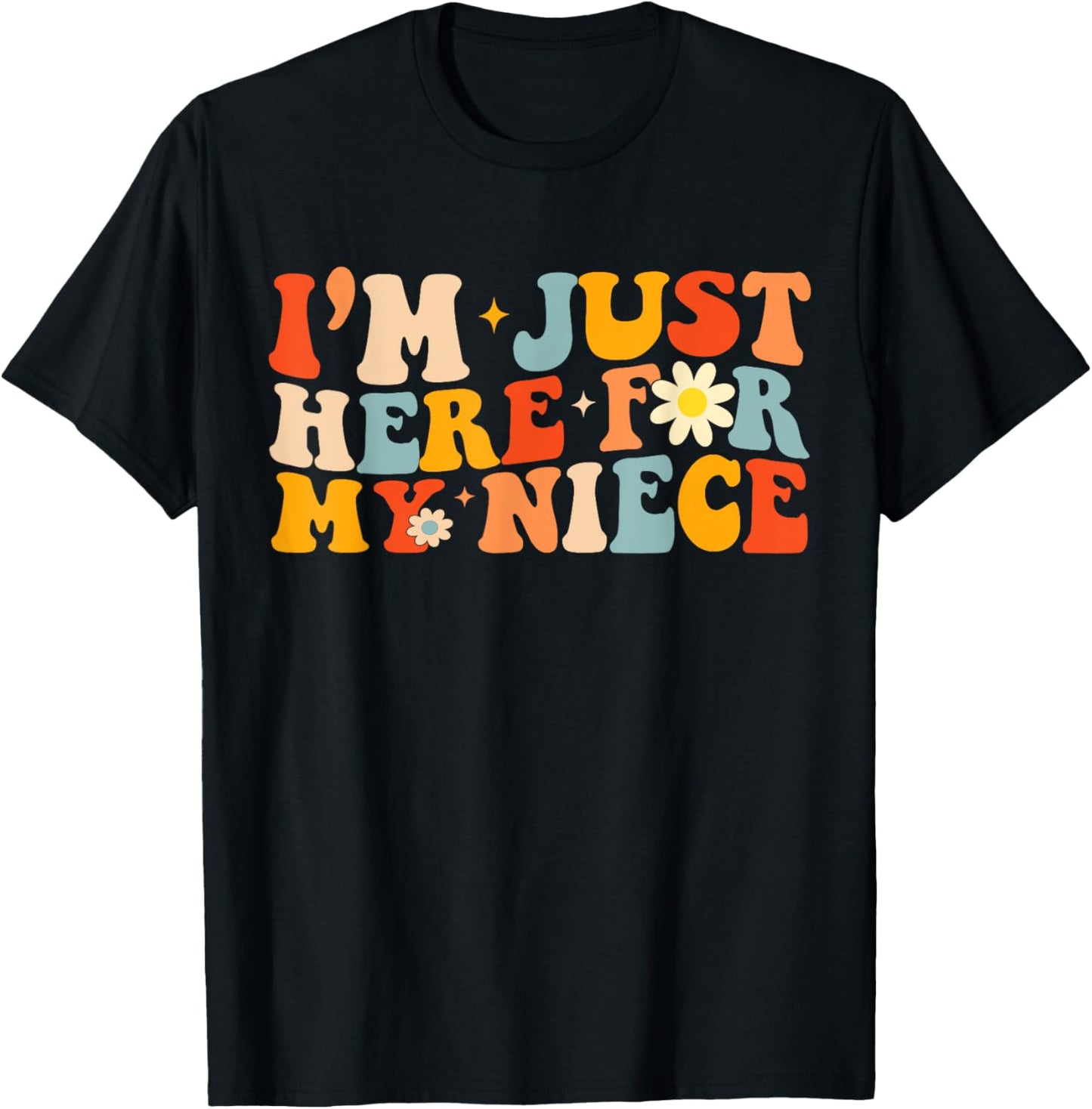 I'm Just Here For My Niece Funny Aunt Uncle Groovy T-Shirt - T-Shirt | Black