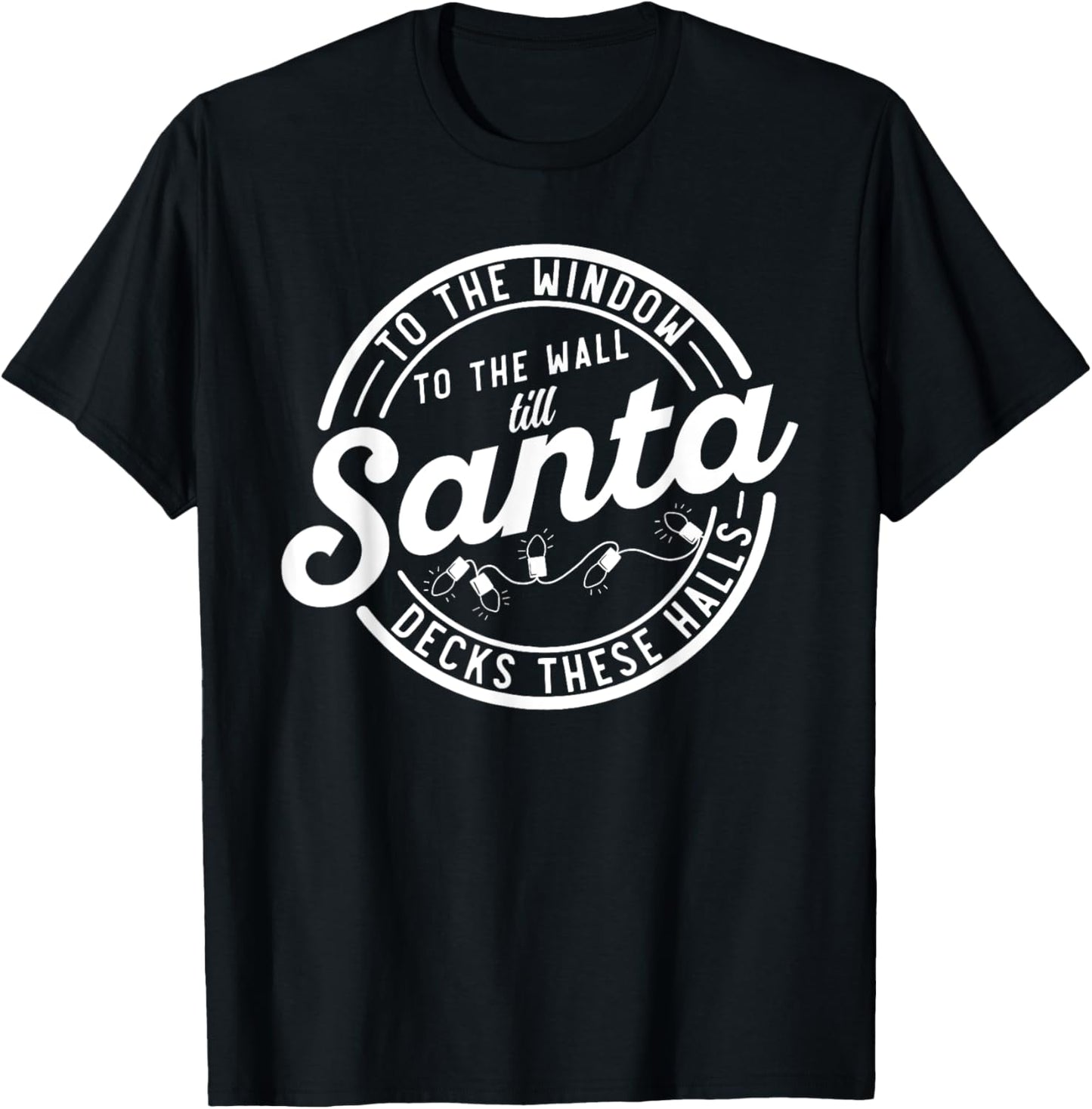 Retro To The Window To The Wall Til Santa Decks These Halls T-Shirt - T-Shirt | Black