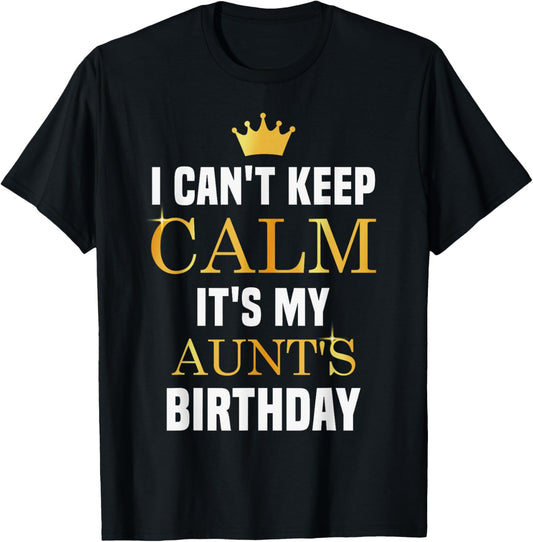I Cant Keep Calm It's My Aunt's Birthday Family Matching T-Shirt - T-Shirt | Black