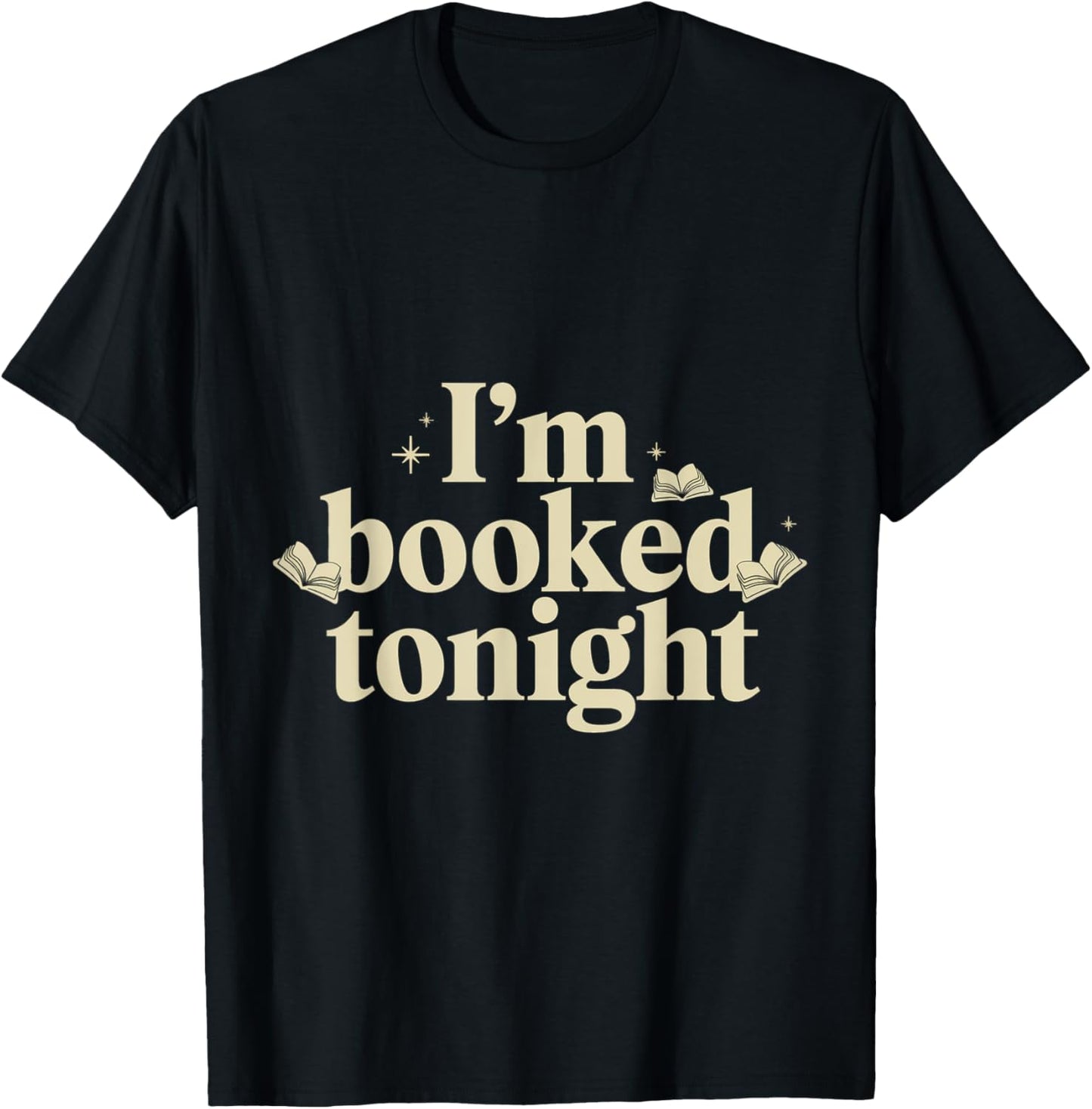 I'm Booked Tonight T-Shirt - T-Shirt | Black