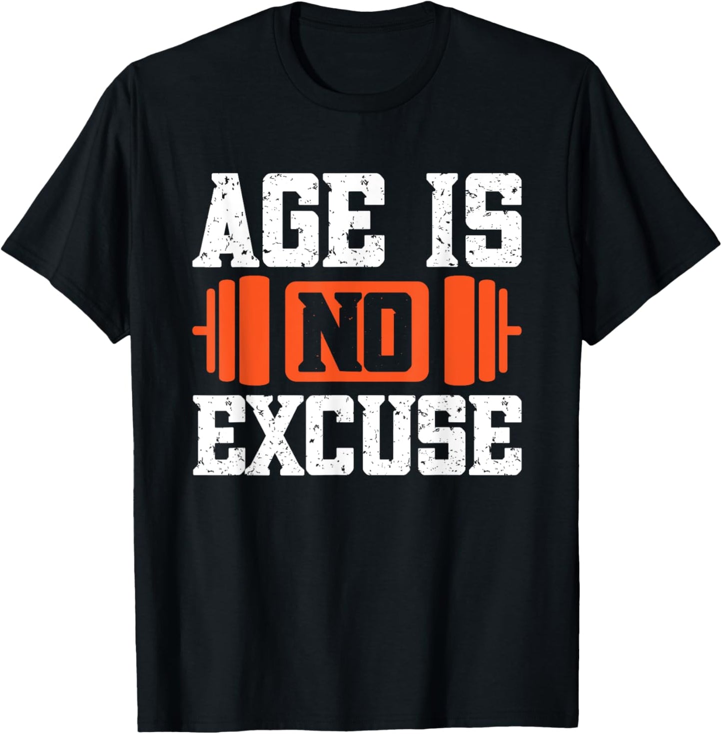 Age Is No Excuse Weightlifter Motivation T-Shirt - T-Shirt | Black