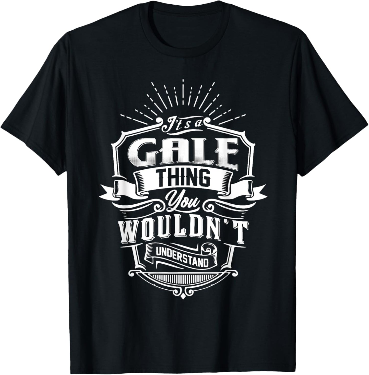 It's A GALE Thing You Wouldn't Understand Funny Name Vintage T-Shirt - T-Shirt | Black