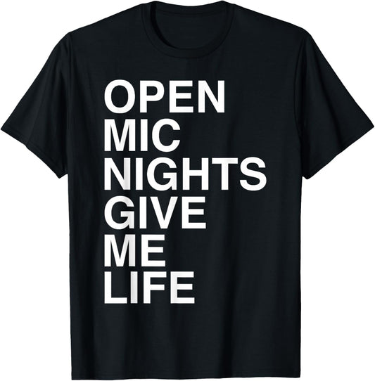 Open Mic Nights Give Me Life Quote T-Shirt - T-Shirt | Black