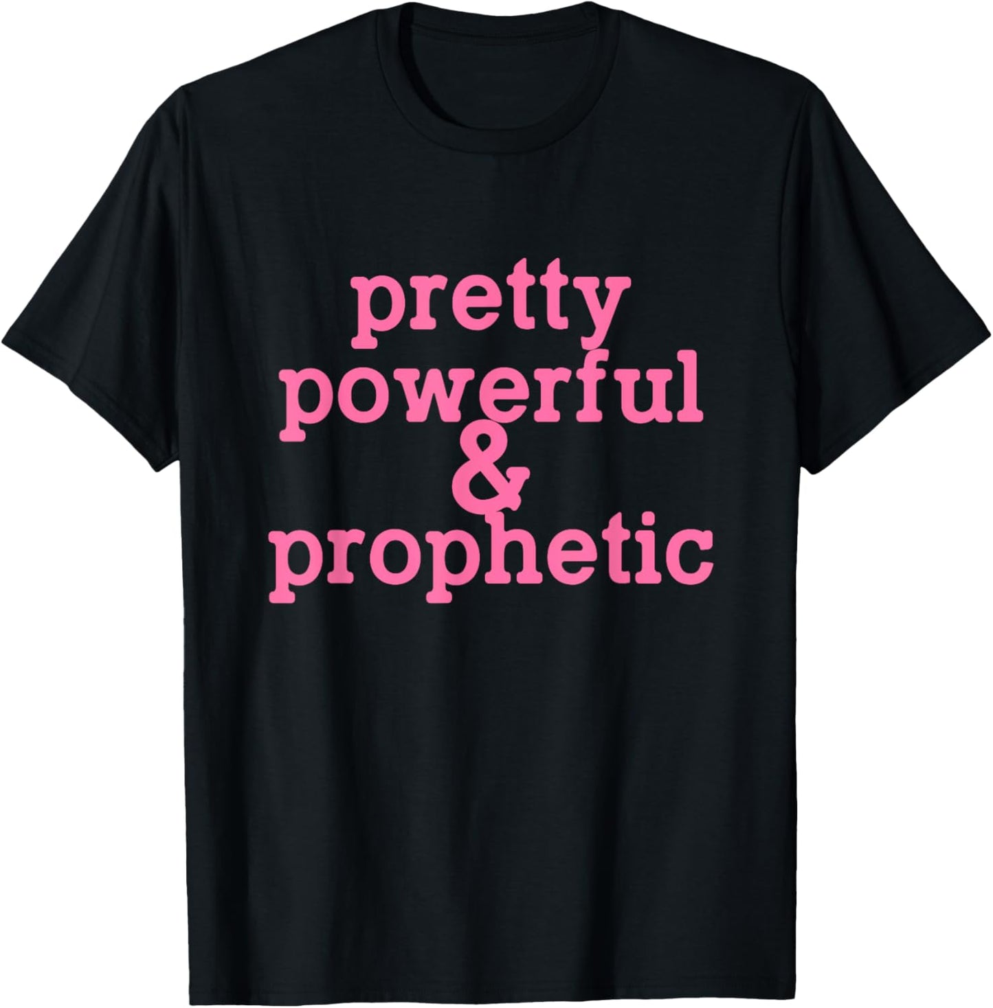 Pretty Powerful & Prophetic Women Design T-Shirt - T-Shirt | Black
