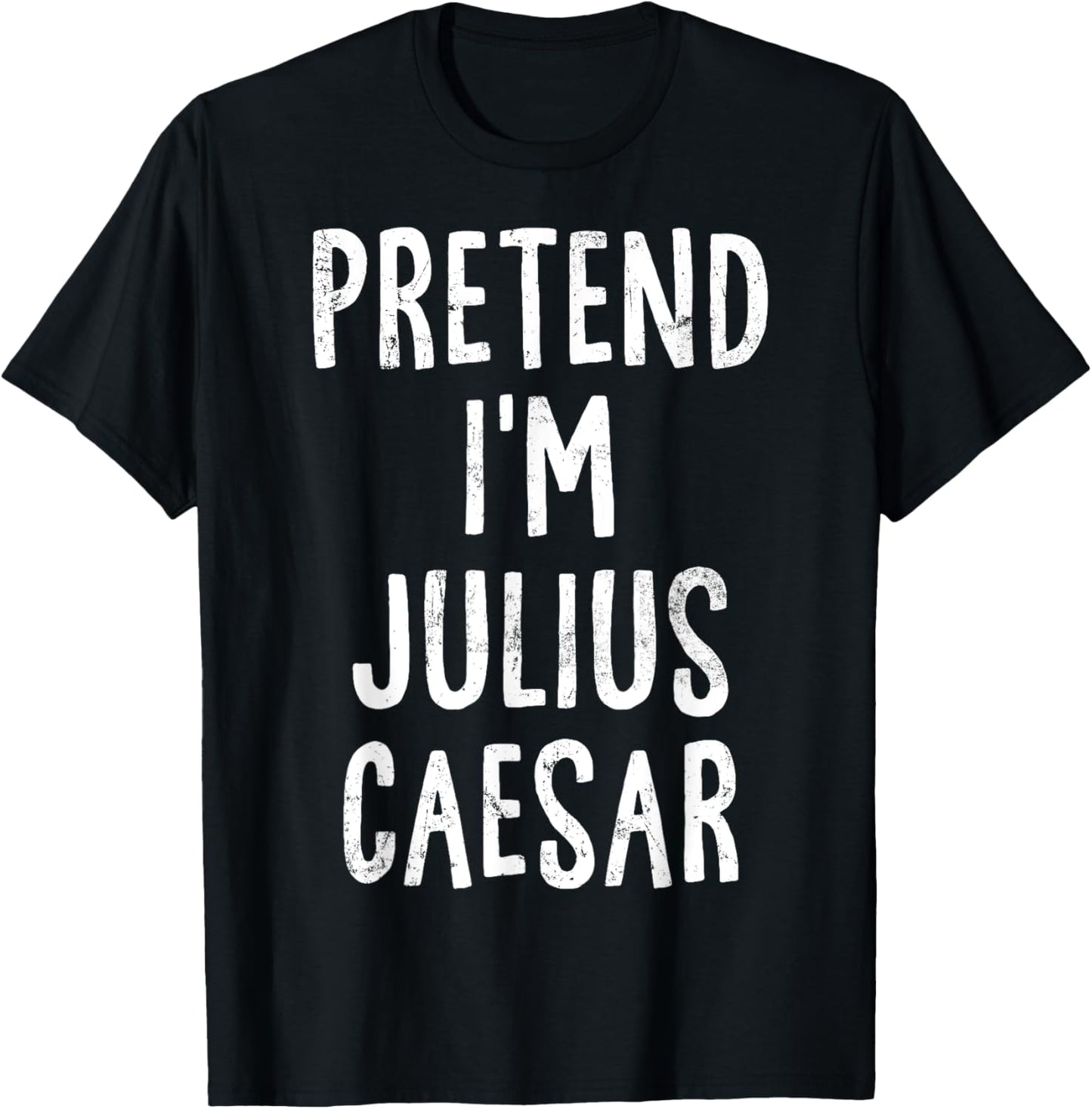 Pretend I'm Julius Caesar Lazy Easy Halloween Costume T-Shirt - T-Shirt | Black
