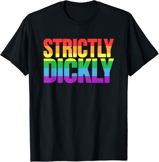 Strictly Dickly Funny Rainbow Pride Supporter T-Shirt - T-Shirt | Black
