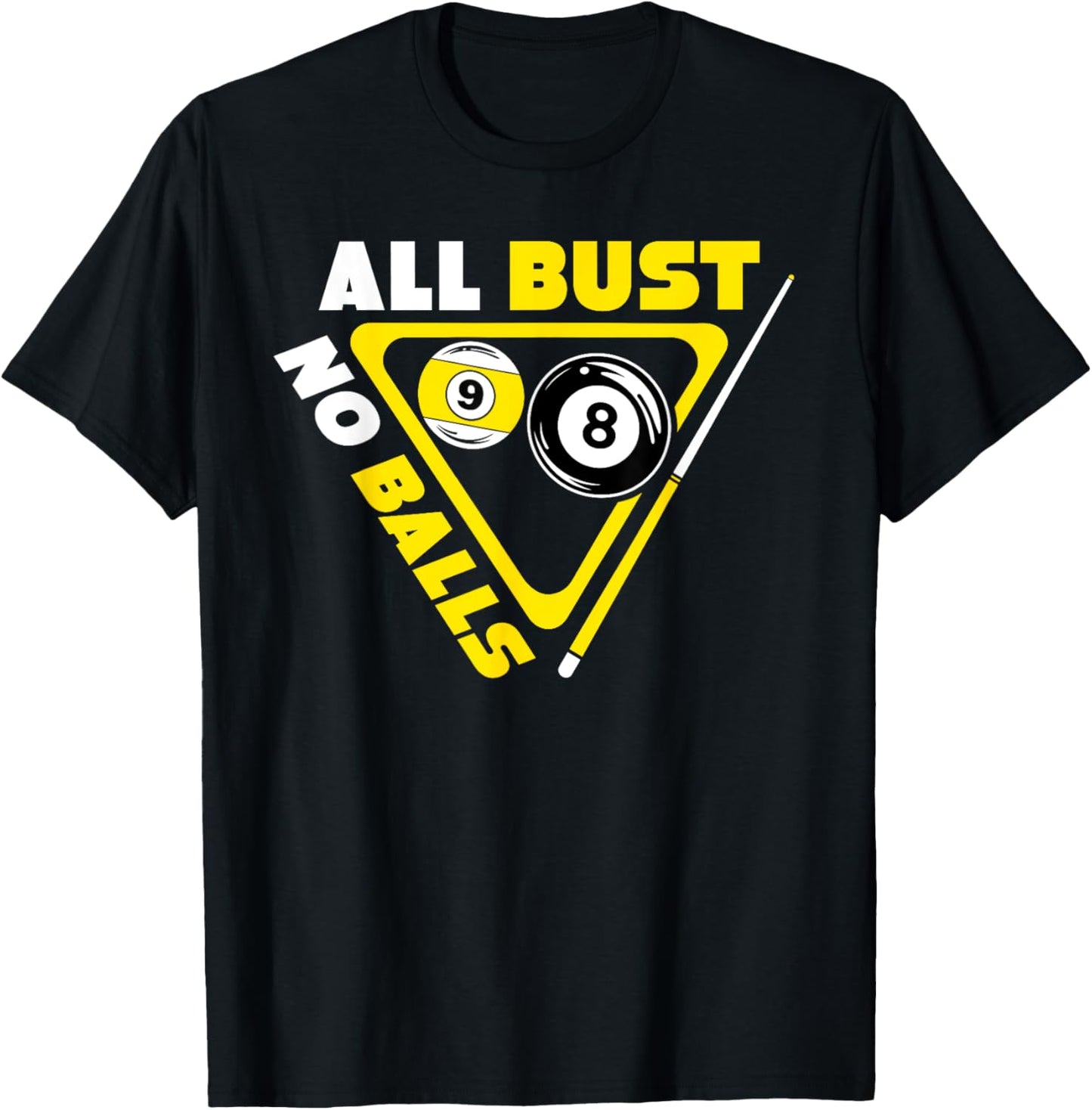 All Bust No Balls Pool Billiards Player Funny T-Shirt - T-Shirt | Black