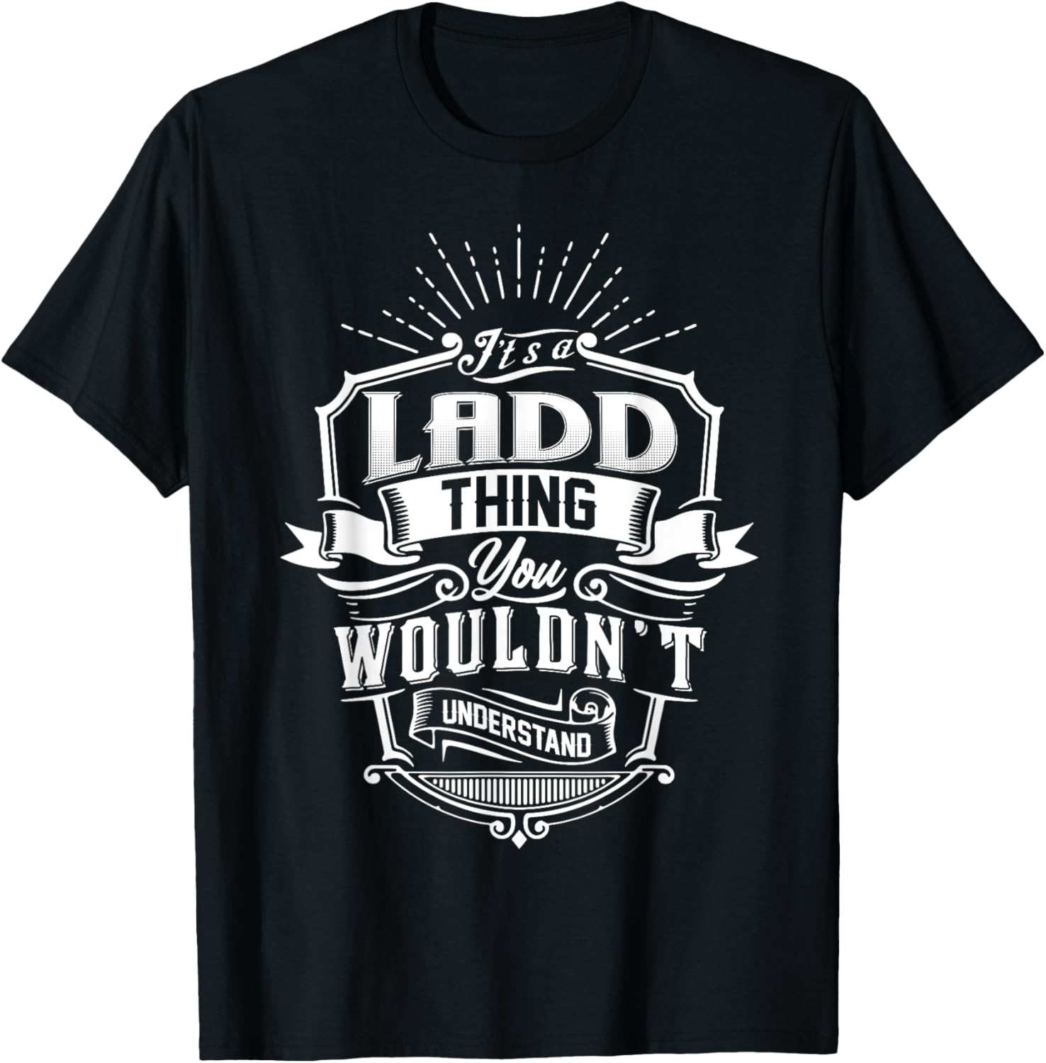 It's A LADD Thing You Wouldn't Understand Funny Name Vintage T-Shirt - T-Shirt | Black