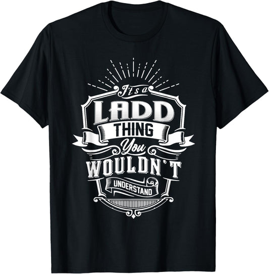 It's A LADD Thing You Wouldn't Understand Funny Name Vintage T-Shirt - T-Shirt | Black