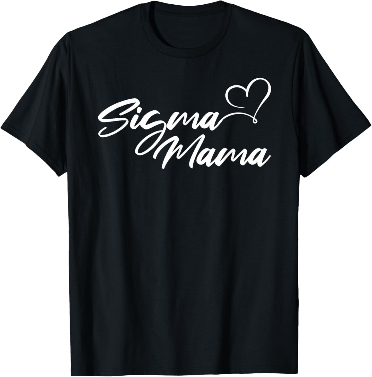 Sigma Mama Funny Best Mother T-Shirt - T-Shirt | Black