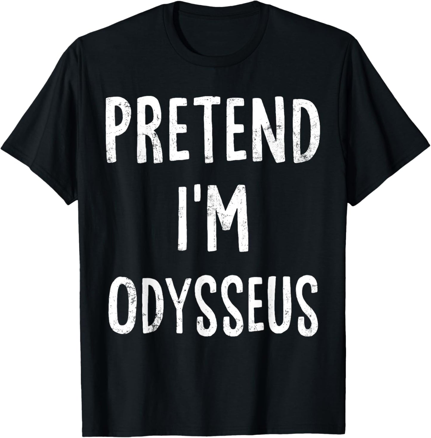 Pretend I'm Odysseus Lazy Easy Halloween Costume T-Shirt - T-Shirt | Black