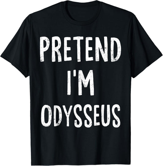 Pretend I'm Odysseus Lazy Easy Halloween Costume T-Shirt - T-Shirt | Black